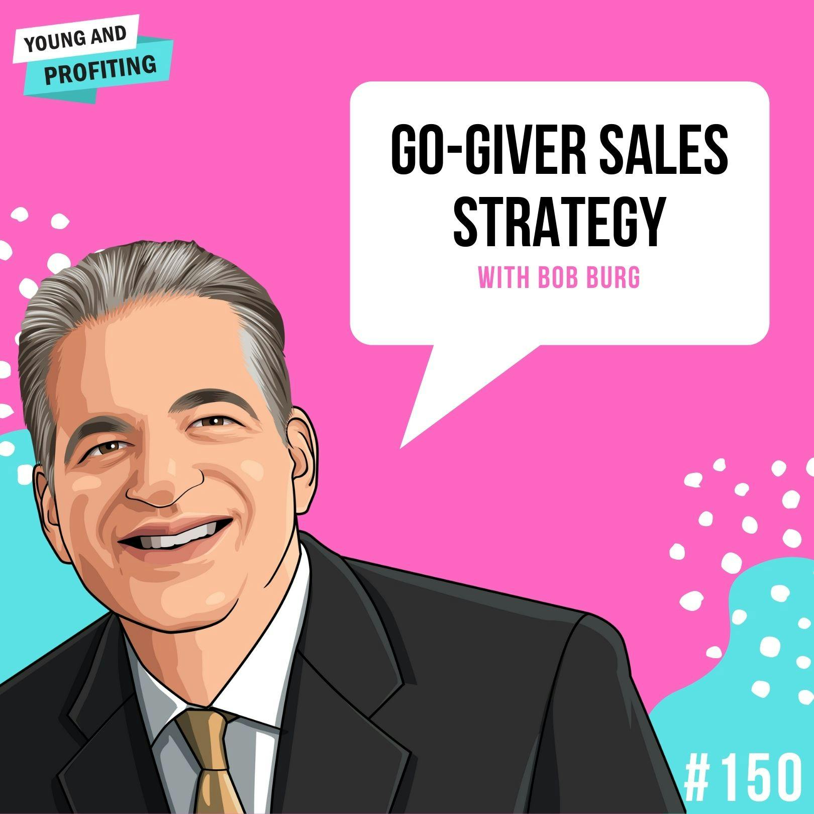 Bob Burg: Go-Giver Sales Strategy | E150 by Hala Taha | YAP Media Network
