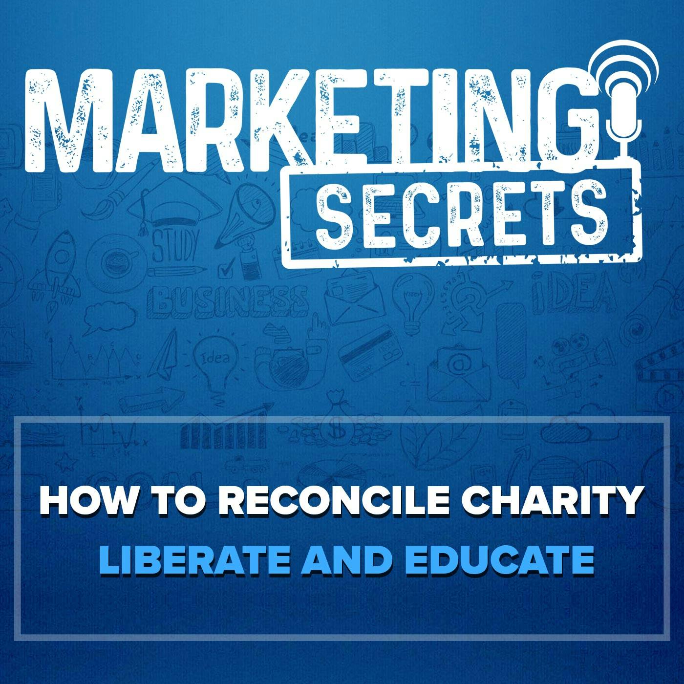How to Reconcile Charity - Liberate and Educate