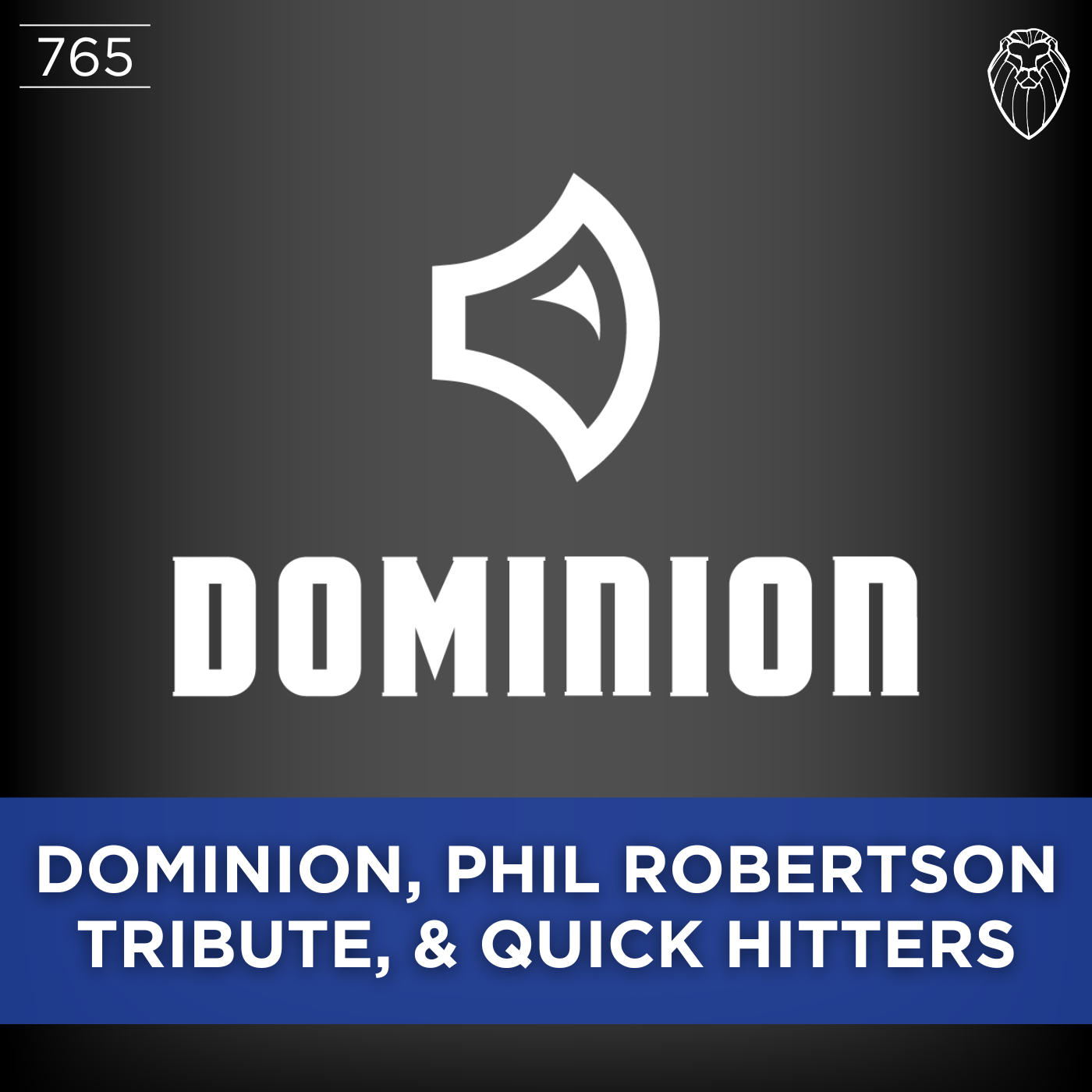 DOMINION, Phil Robertson Tribute, & Quick Hitters (Ep. 765)