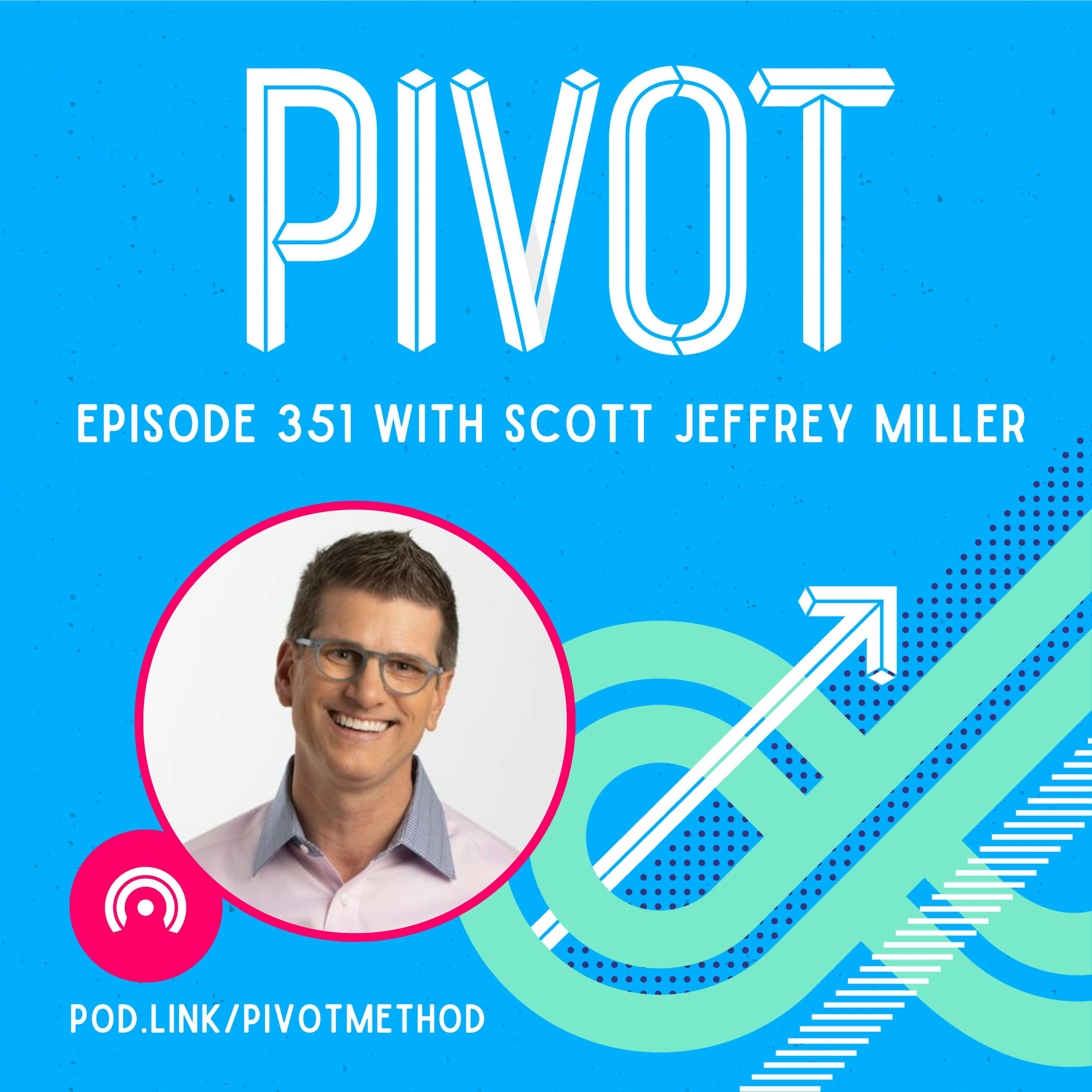 351: The Ultimate Guide to Great Mentorship with Scott Jeffrey Miller