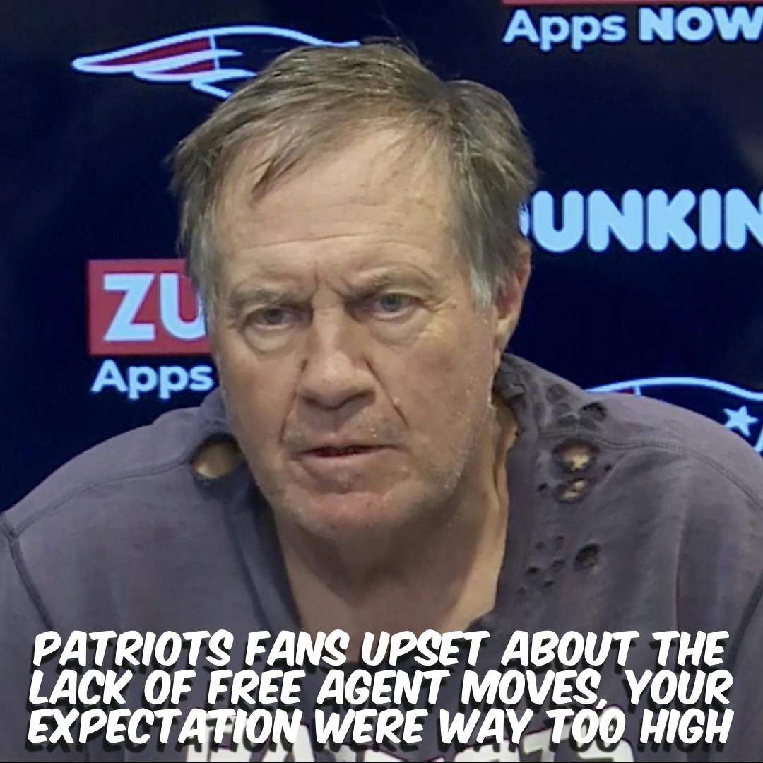 Patriots Fans Upset About The Lack of Free Agent Moves, Your Expectation Were Way Too High Image