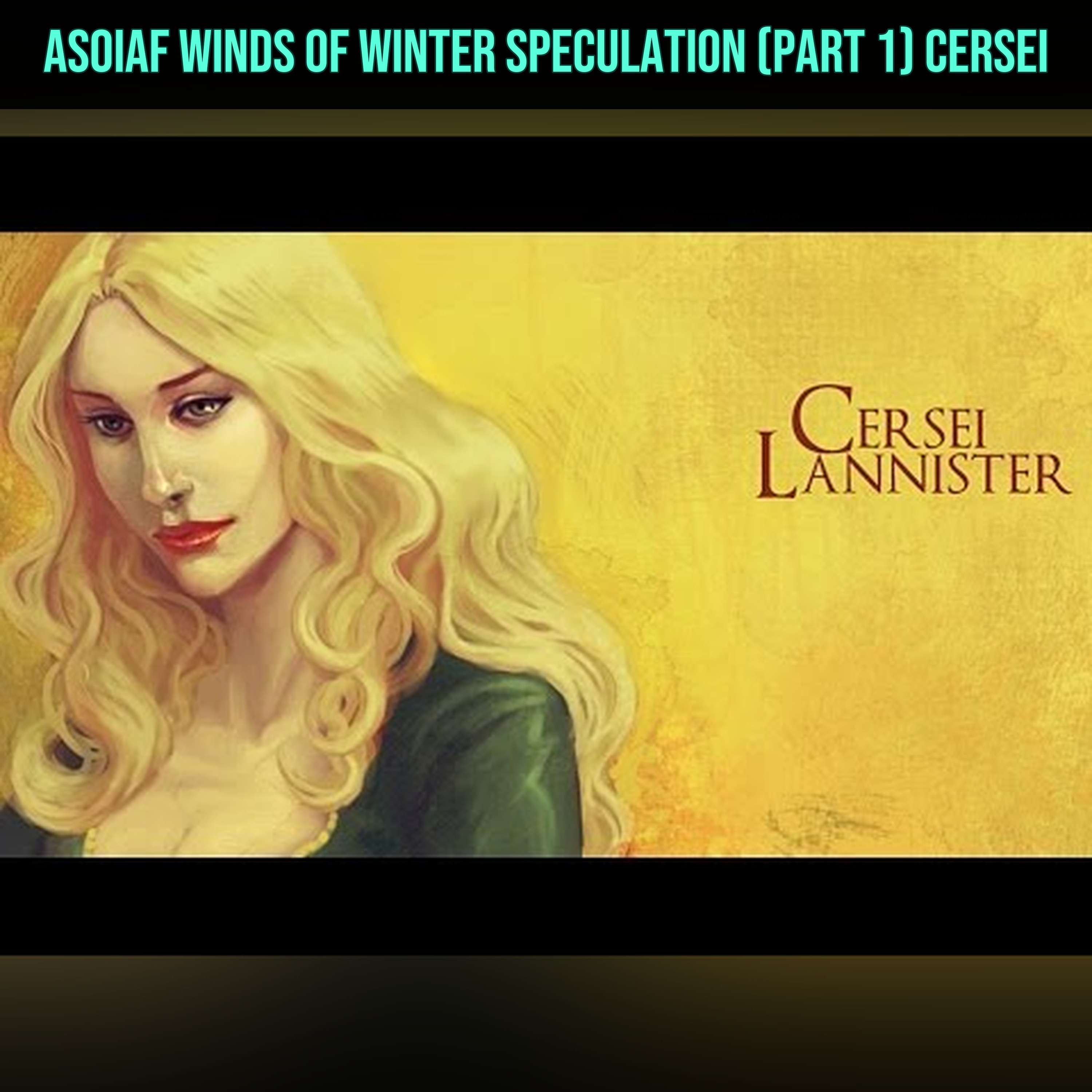 ASOIAF Winds of Winter Speculation (Part 1) Cersei episode artwork