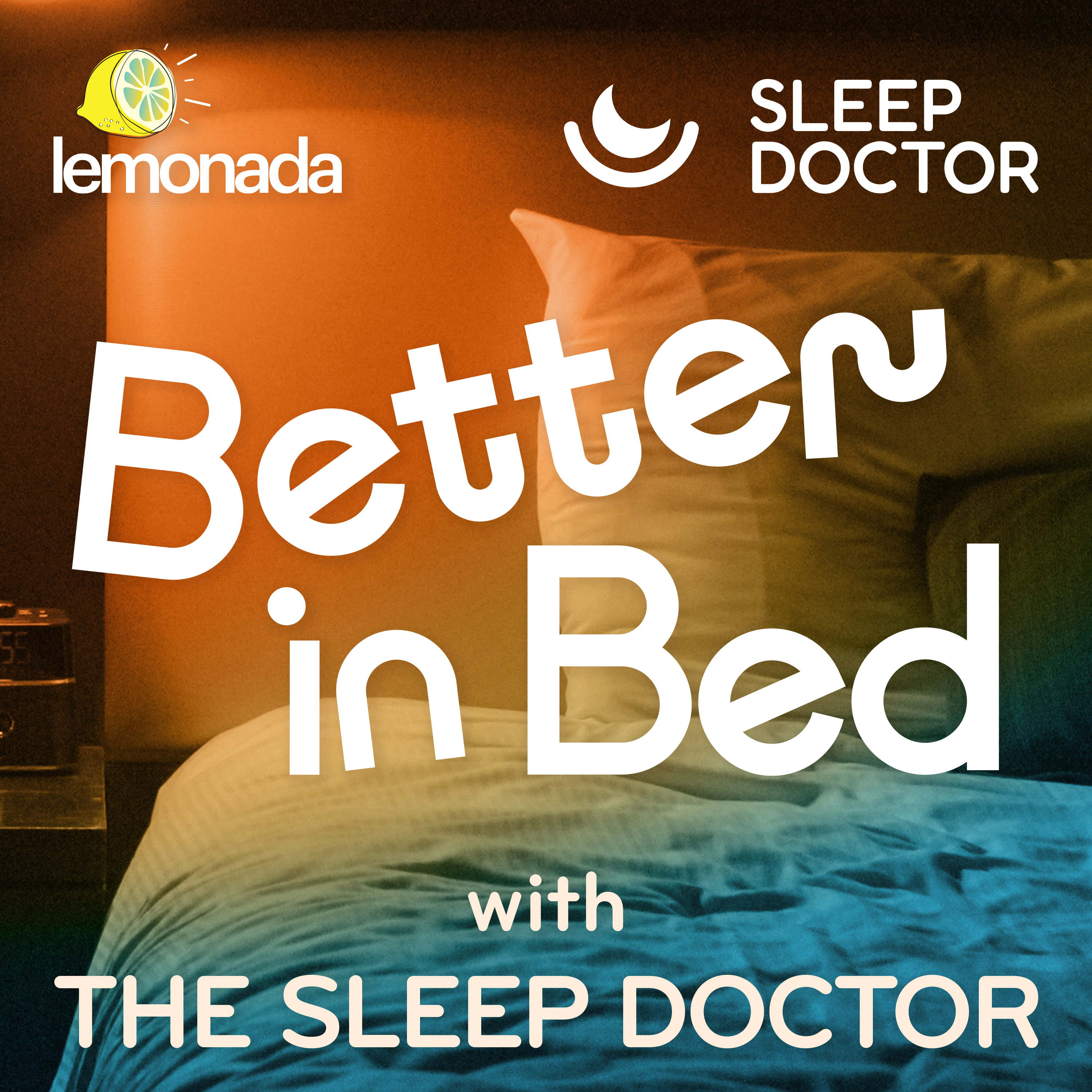 Better in Bed with The Sleep Doctor