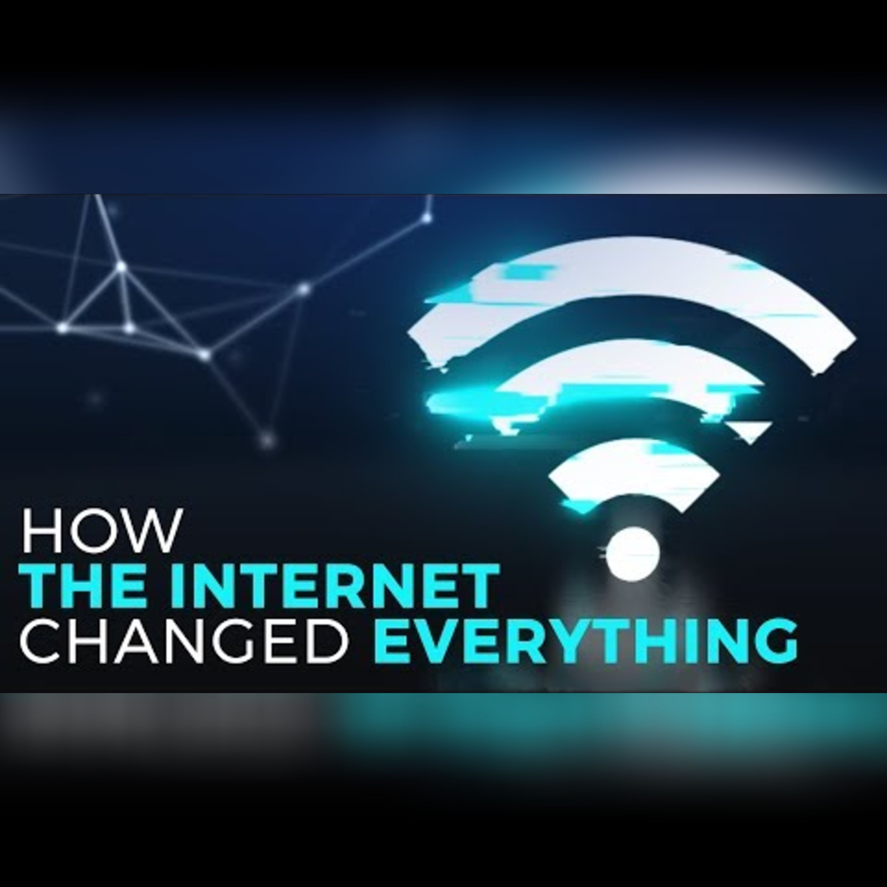 How the Internet Transformed Our World