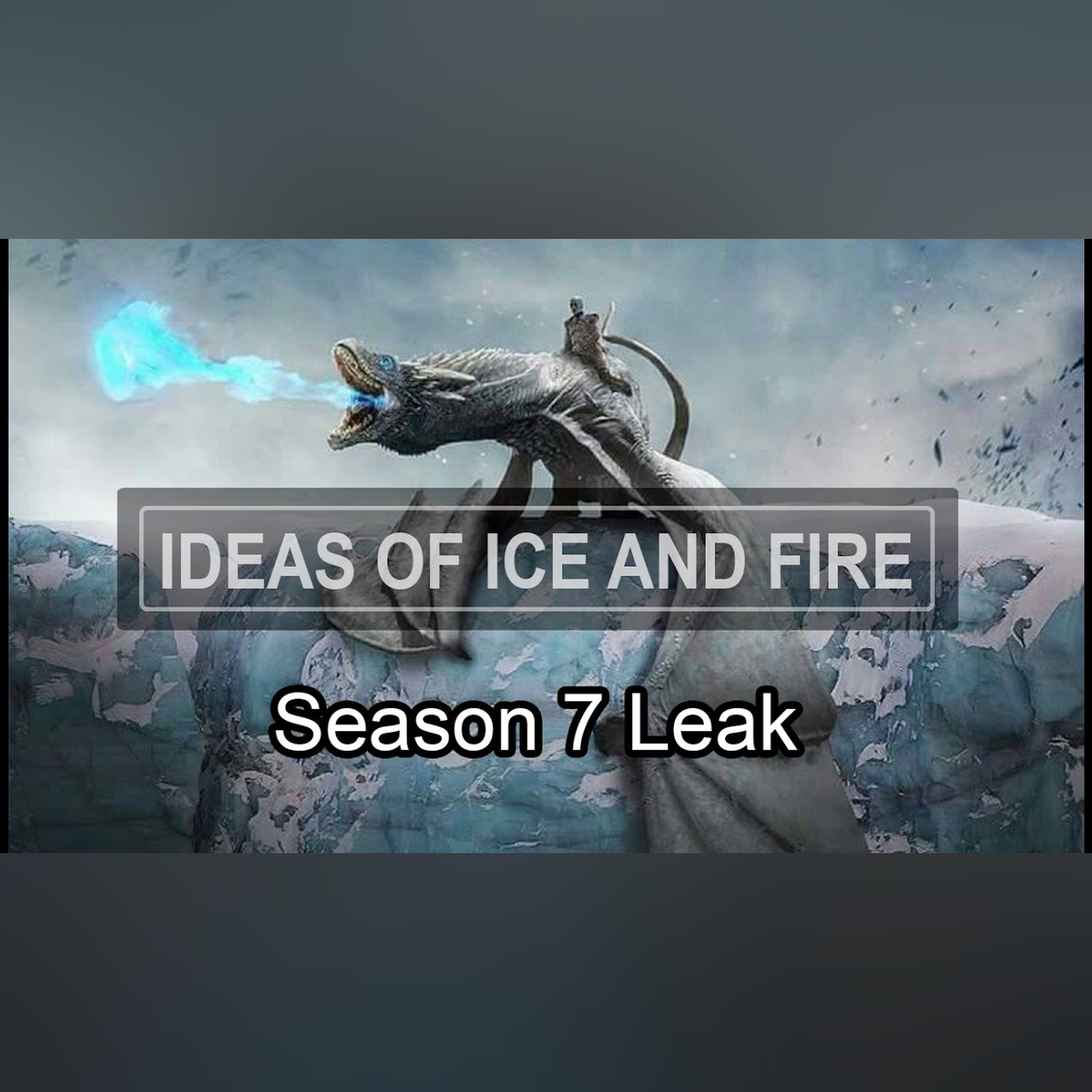 Skeptical Analysis of Leaked Full Game of Thrones Season 7 Plot