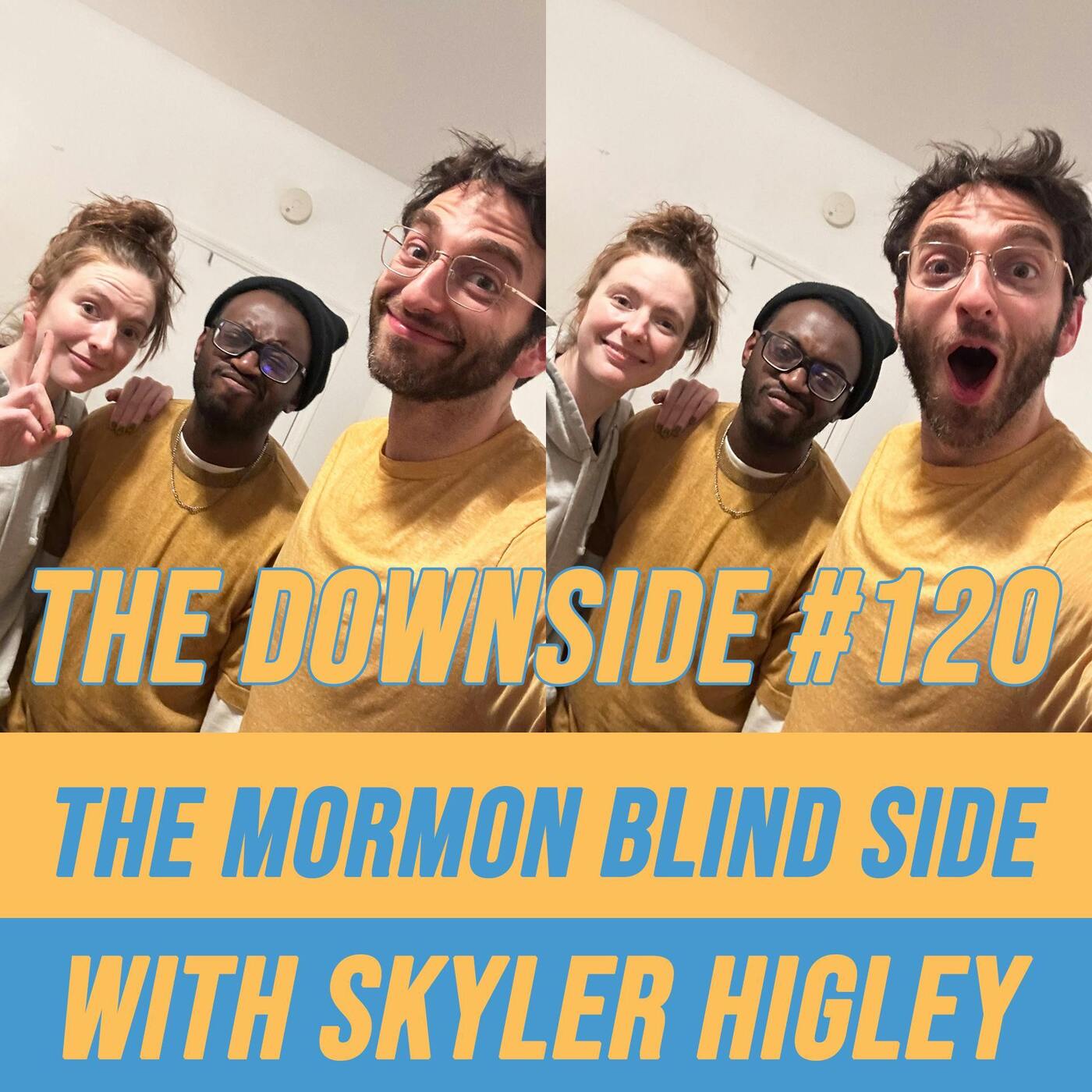 #120 The Mormon Blind Side with Skyler Higley