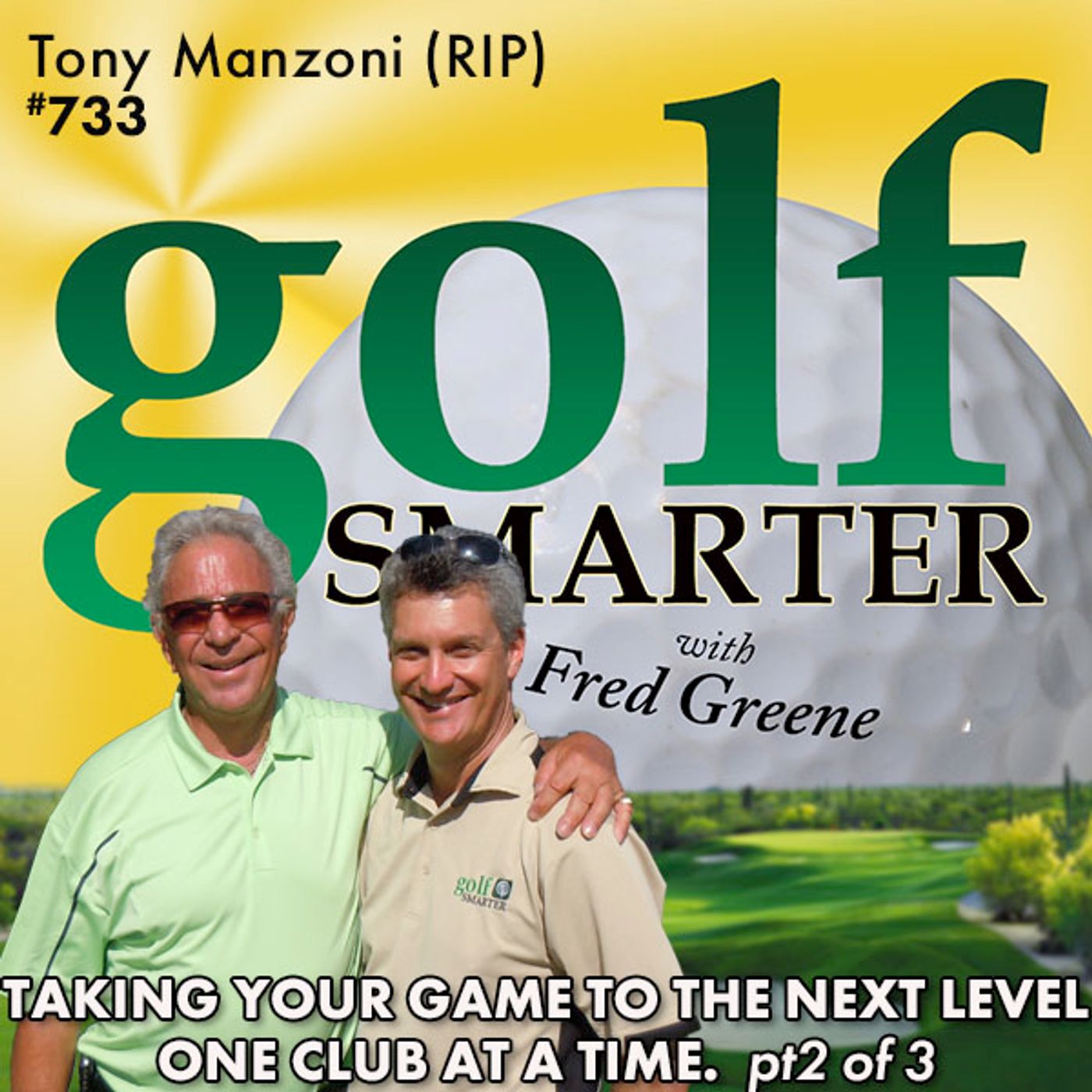 Taking Your Golf Game to the Next Level - One Club at a Time (pt2 of 3) with Tony Manzoni (RIP) episode artwork