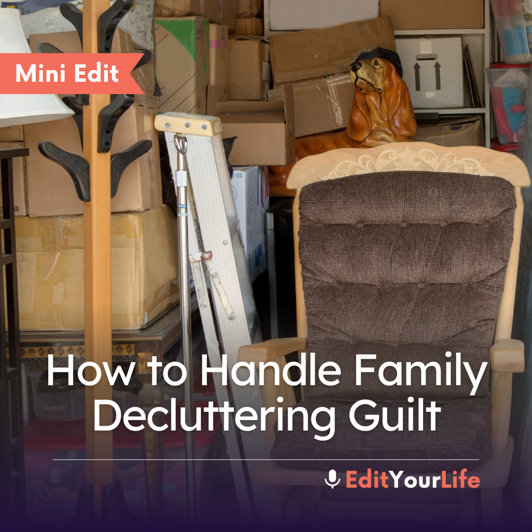 Mini Edit: How to Handle Family Decluttering Guilt episode artwork