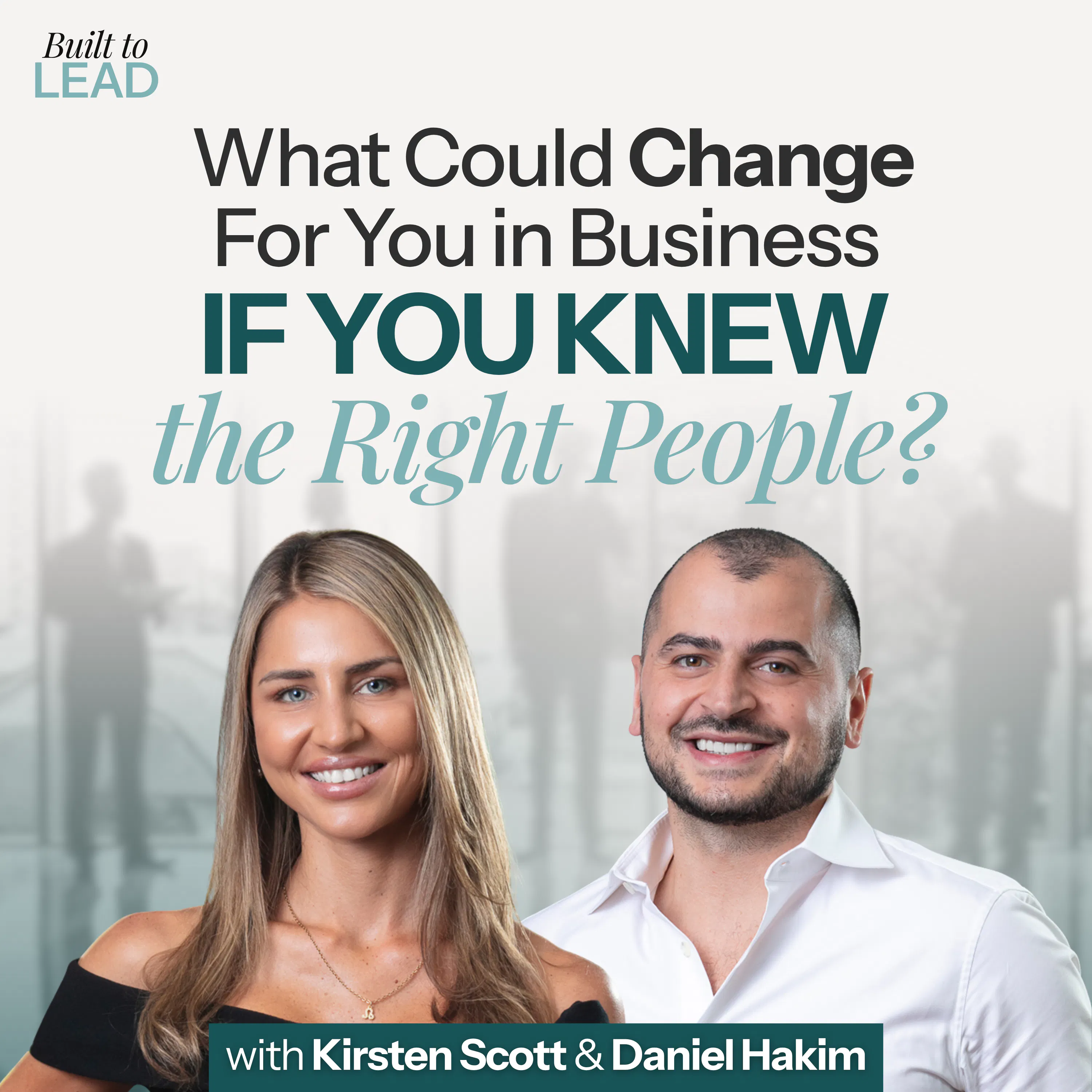 What Could Change For You in Business if You Knew the Right People? A Conversation with Daniel Hakim & Kirsten Scott episode artwork
