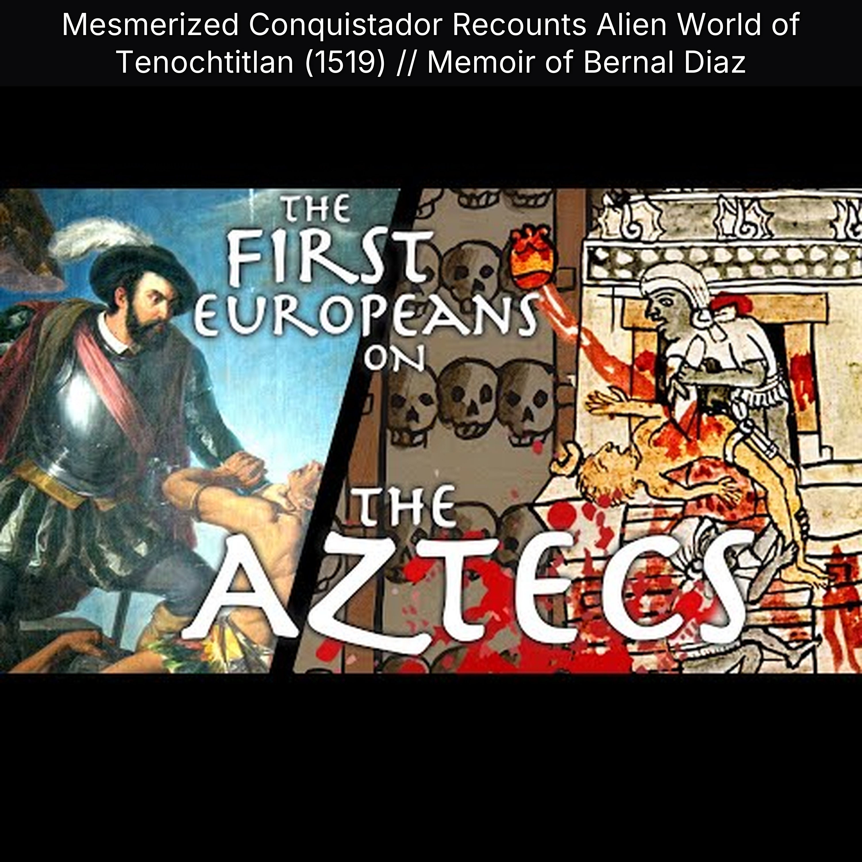 Mesmerized Conquistador Recounts Alien World of Tenochtitlan (1519) // Memoir of Bernal Diaz episode artwork