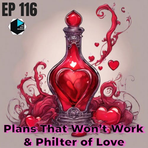 Ep 116 Plans That Won’t Work & Philter of Love Ep 116 Plans That Won’t Work & Philter of Love