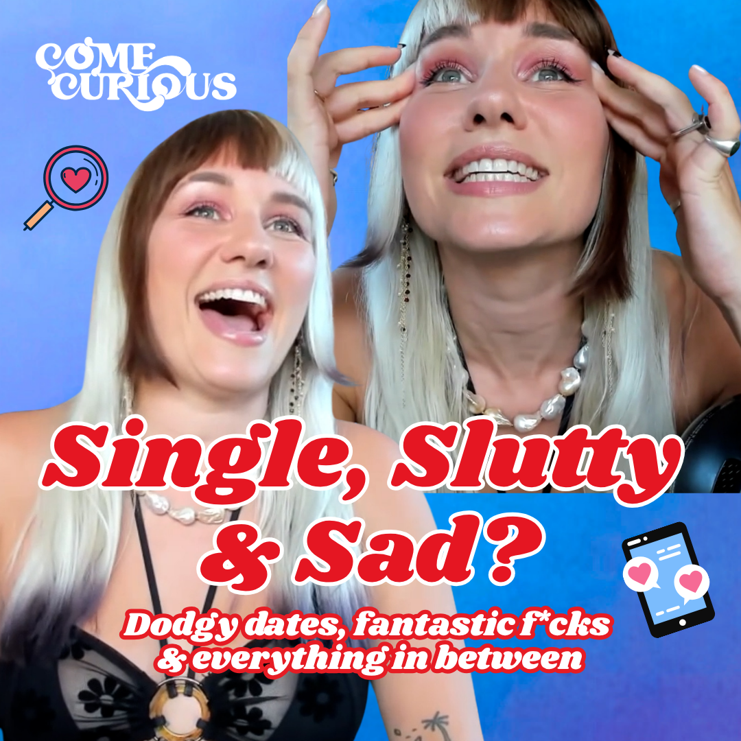 Single, Slutty and Sad? - Dodgy dates, fantastic f*cks  & everything in between