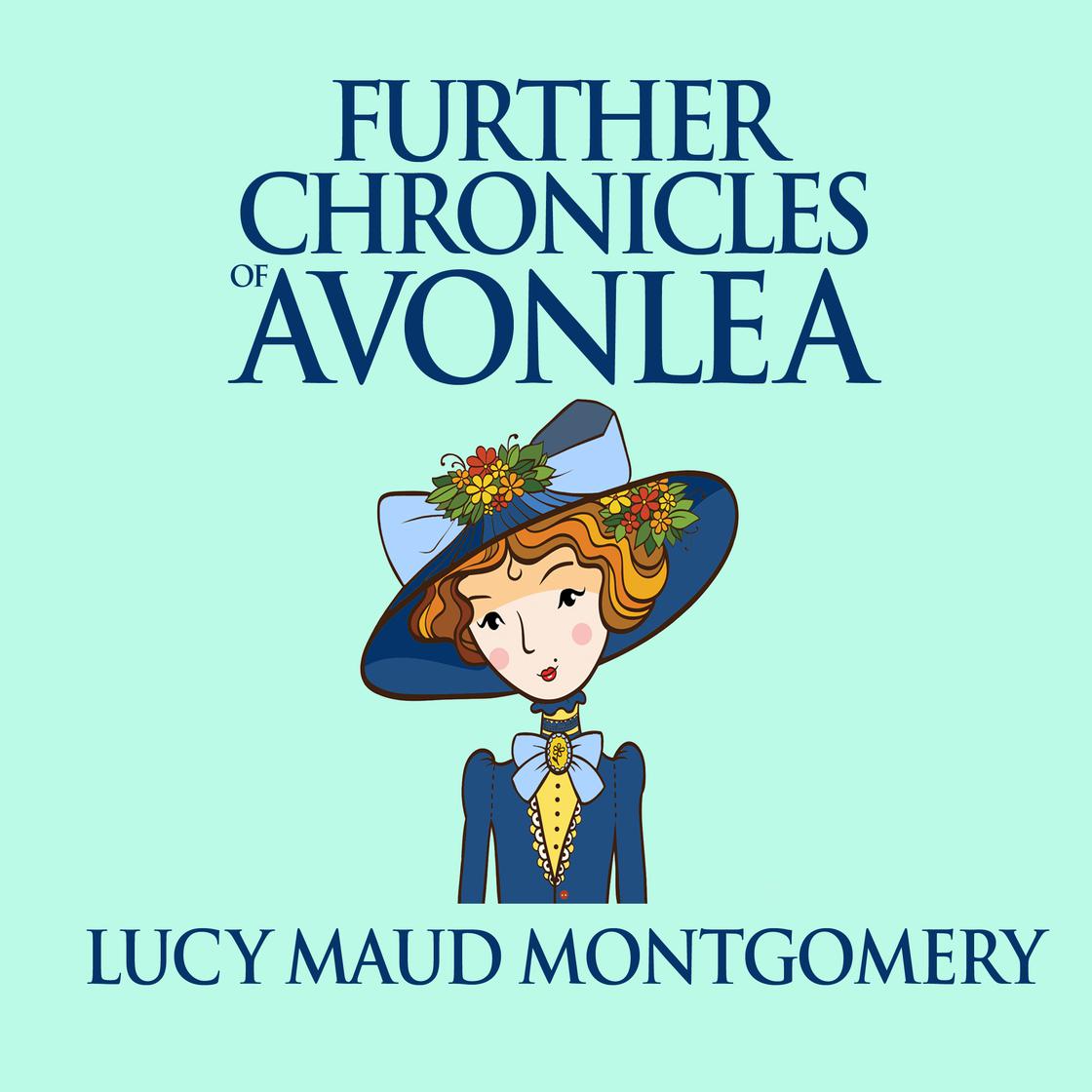 Further Chronicles of Avonlea by Lucy Maud Montgomery ~ Full Audiobook