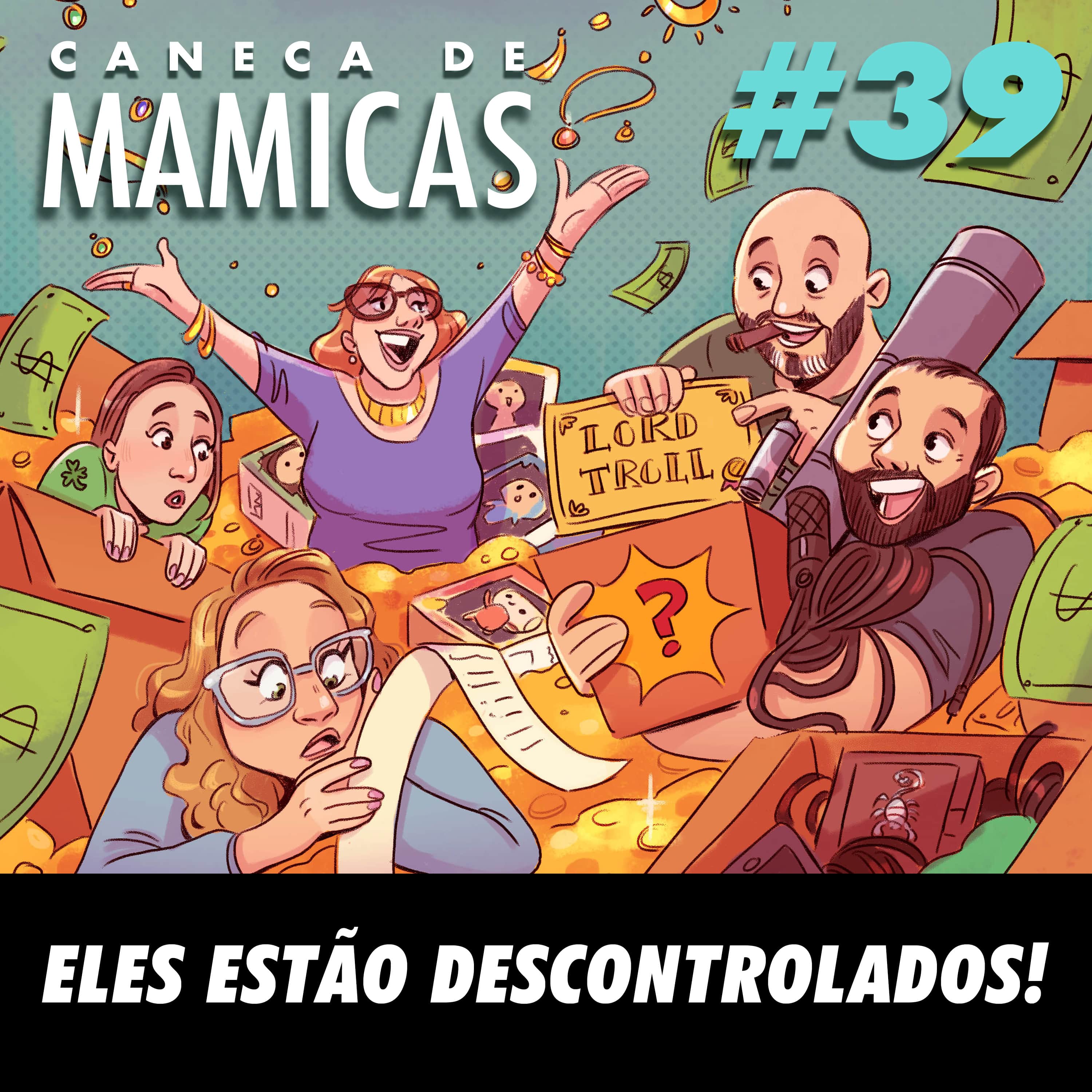 Caneca de Mamicas 39 - Eles estão descontrolados! episode artwork