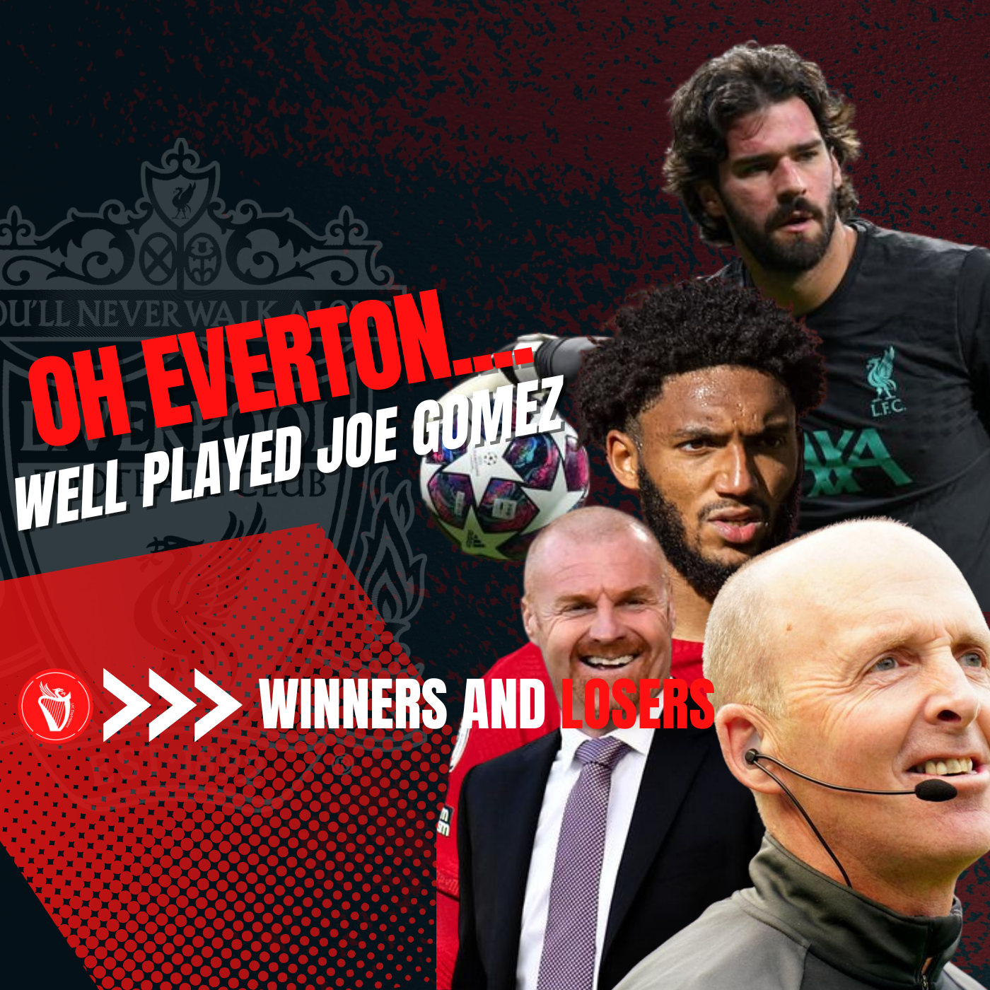 Everton Lose Again | Mike Dean | Joe Gomez | Alisson Becker | Winners And Losers episode artwork