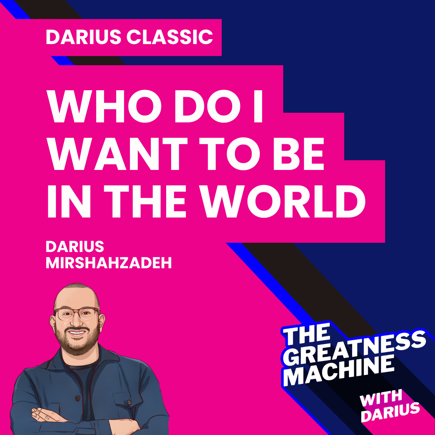 Darius Classic | Who Do I Want to Be in the World