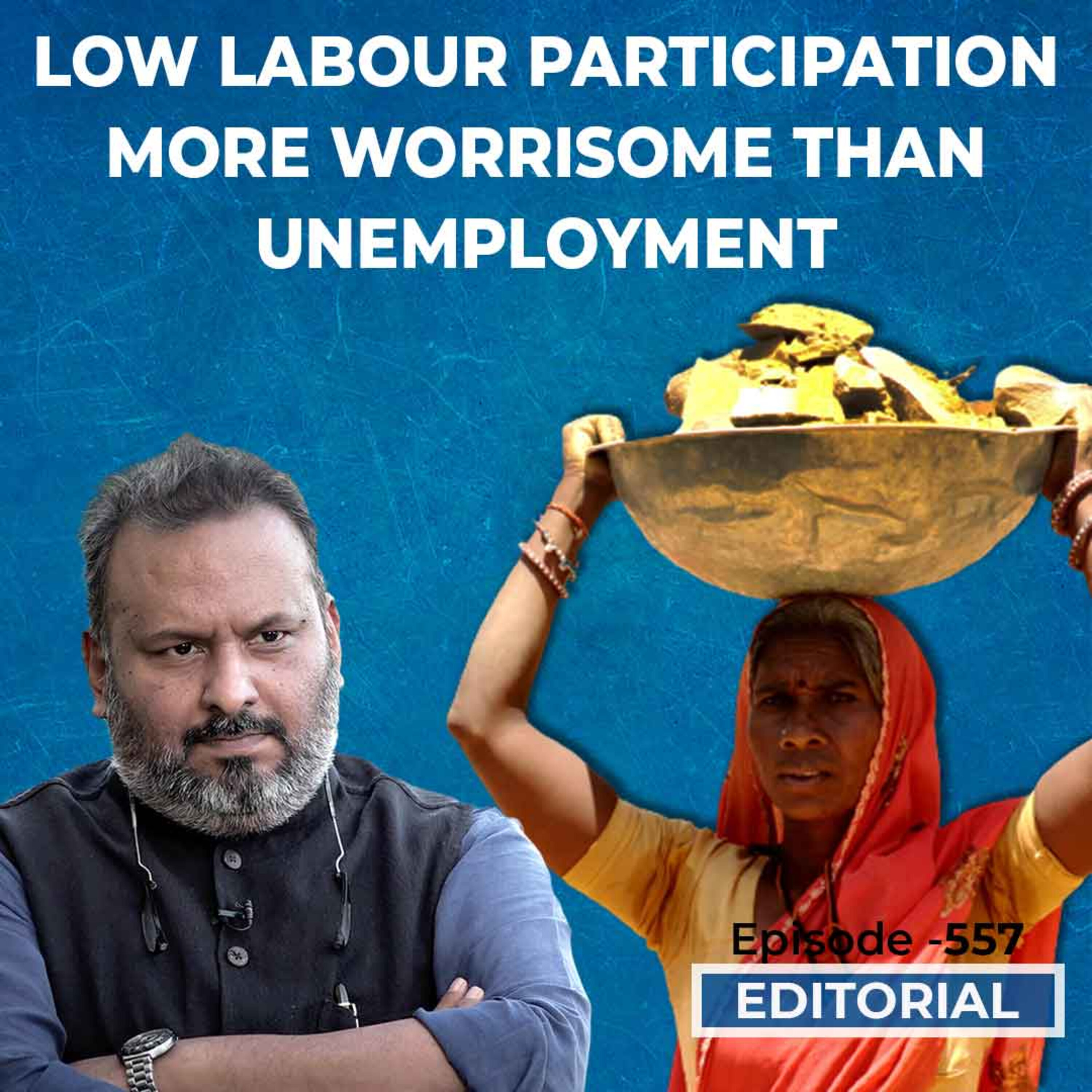 Editorial with Sujit Nair: Low Labour Participation More Worrisome Than Unemployment episode artwork