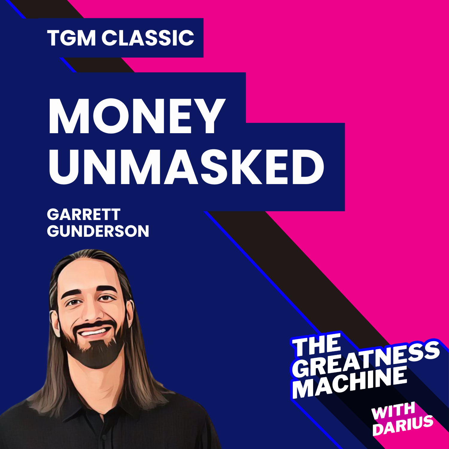TGM Classic | Garrett Gunderson | Money Unmasked: Unlearn, Unlock, and Take Back Control of Your Finances and Life