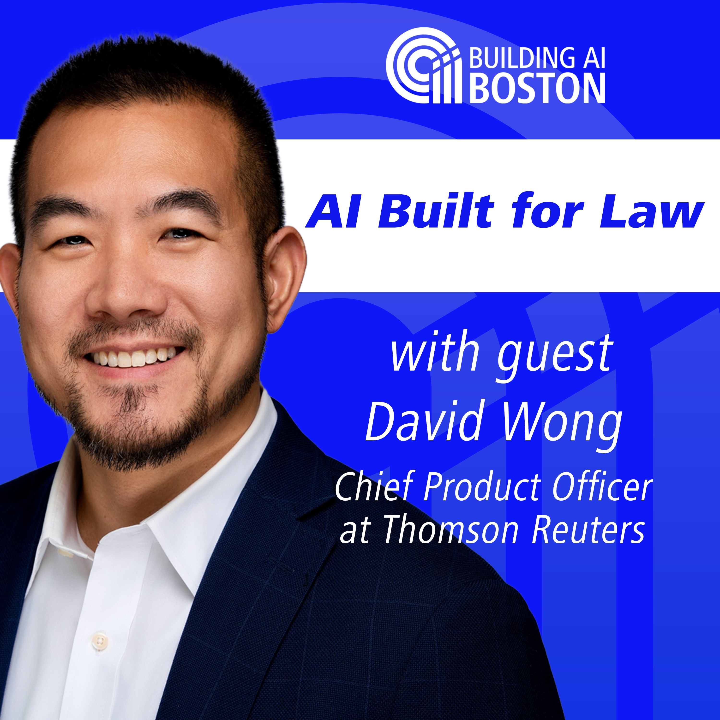 AI Built for Law: Thomson Reuters CPO David Wong on why purpose-built tools matter in legal
