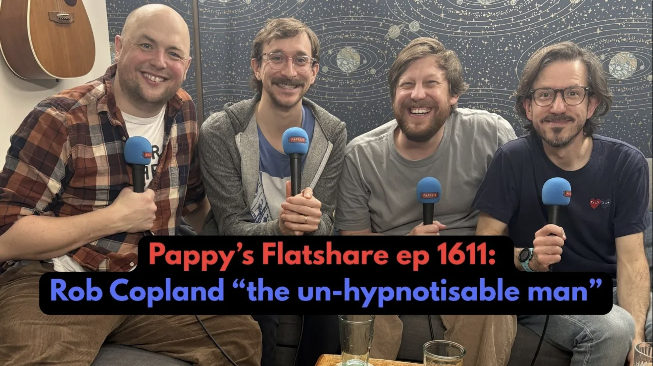 Pappy’s Flatshare ep 1611: Rob Copland “the un-hypnotisable man”