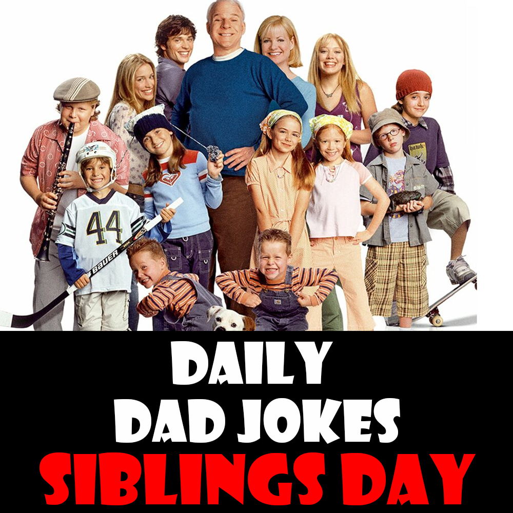 National Siblings Day! 33 dad jokes to share with your brothers and sisters! 10 April 2026