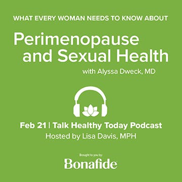 What Every Woman Needs to Know About Perimenopause and Sexual Health with Alyssa Dweck, MD