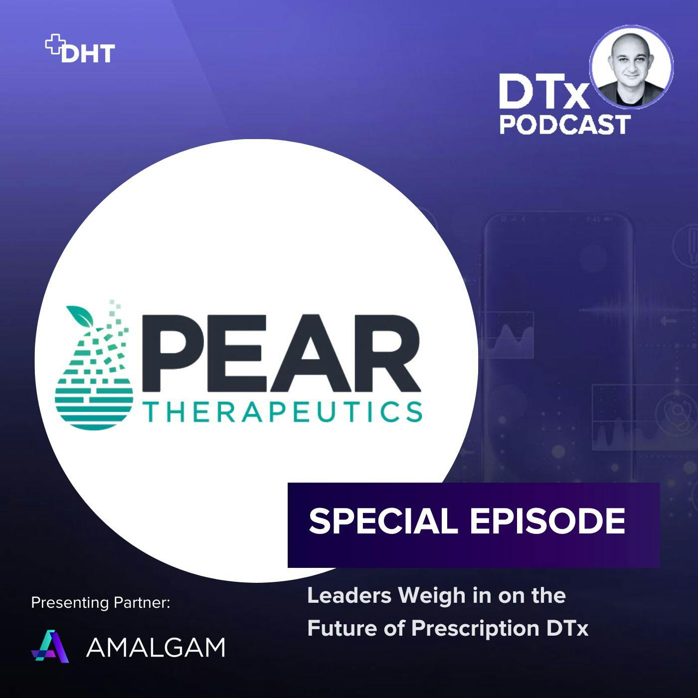 Special Episode: Industry Leaders Weigh in on the Recent Pear Therapeutics News and the Future of Prescription Digital Therapeutics