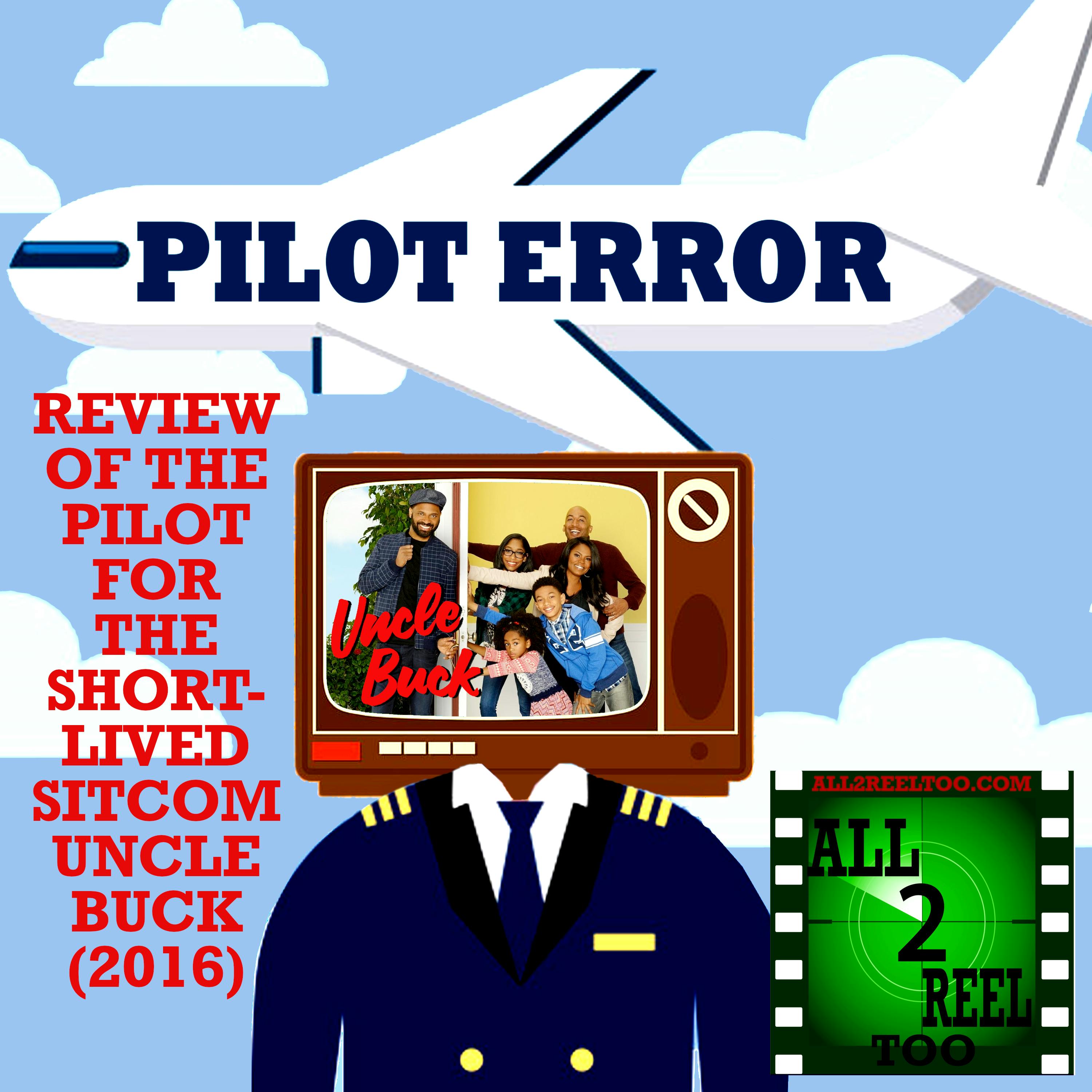 Uncle Buck (2016)  - PILOT ERROR REVIEW