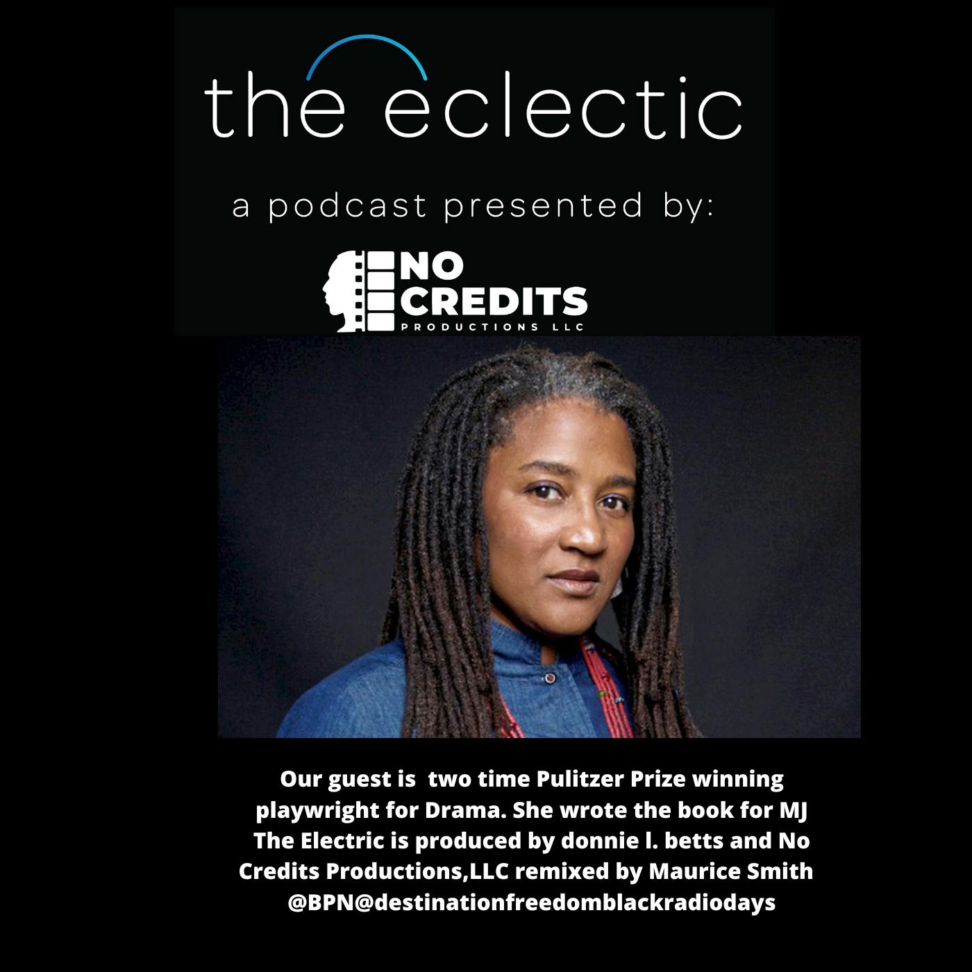 S3 EP12 The Eclectic - Lynn Nottage, two time Pulitzer Prize Winner for Drama, interviewed by donnie l. betts S3 EP12 The Eclectic - Lynn Nottage, two time Pulitzer Prize Winner for Drama, interviewed by donnie l. betts