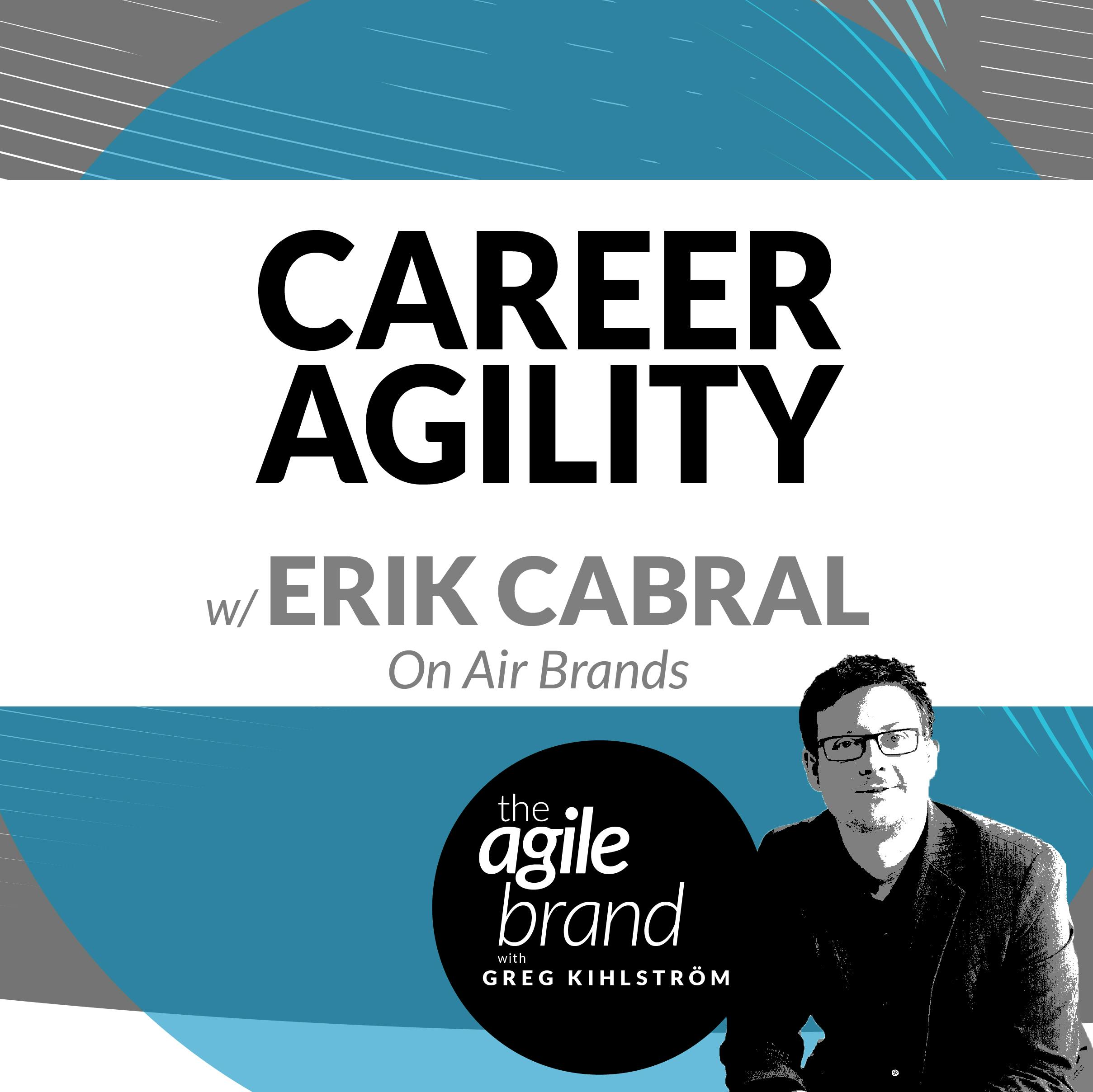 Career Agility with Erik Cabral, On Air Brands