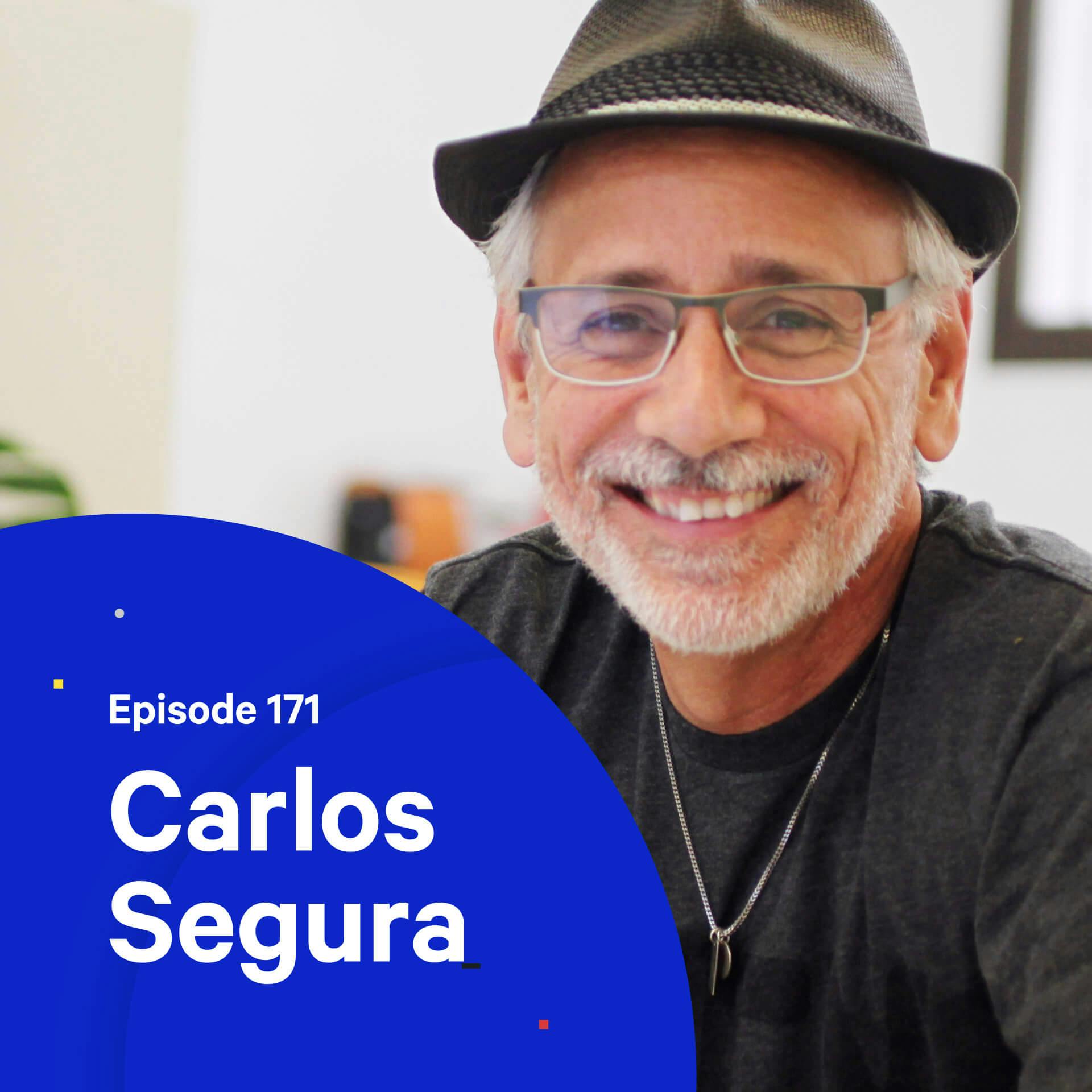 171 - Own who you are — with Carlos Segura