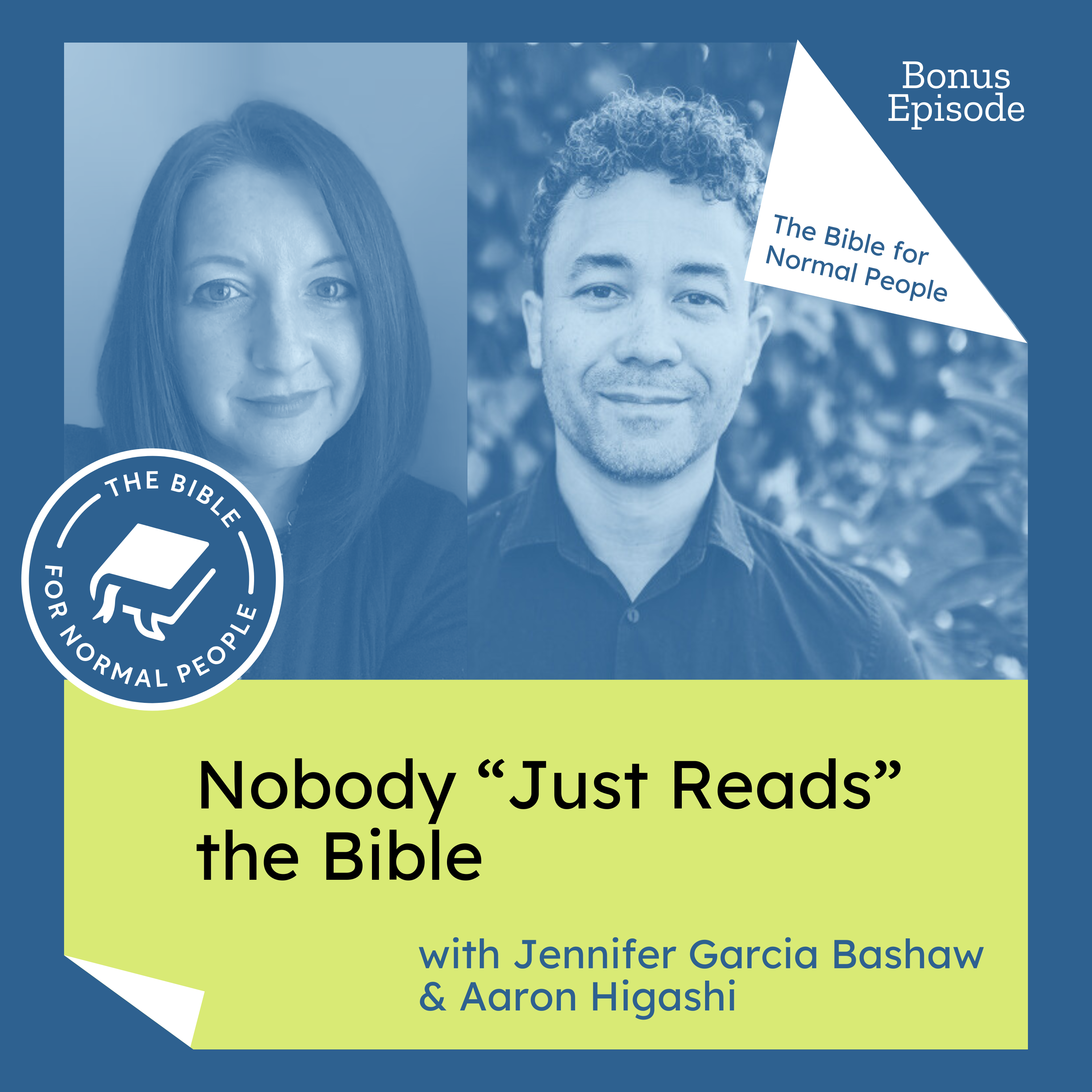[Bible] Bonus Episode: Jennifer Garcia Bashaw & Aaron Higashi - Nobody “Just Reads” the Bible