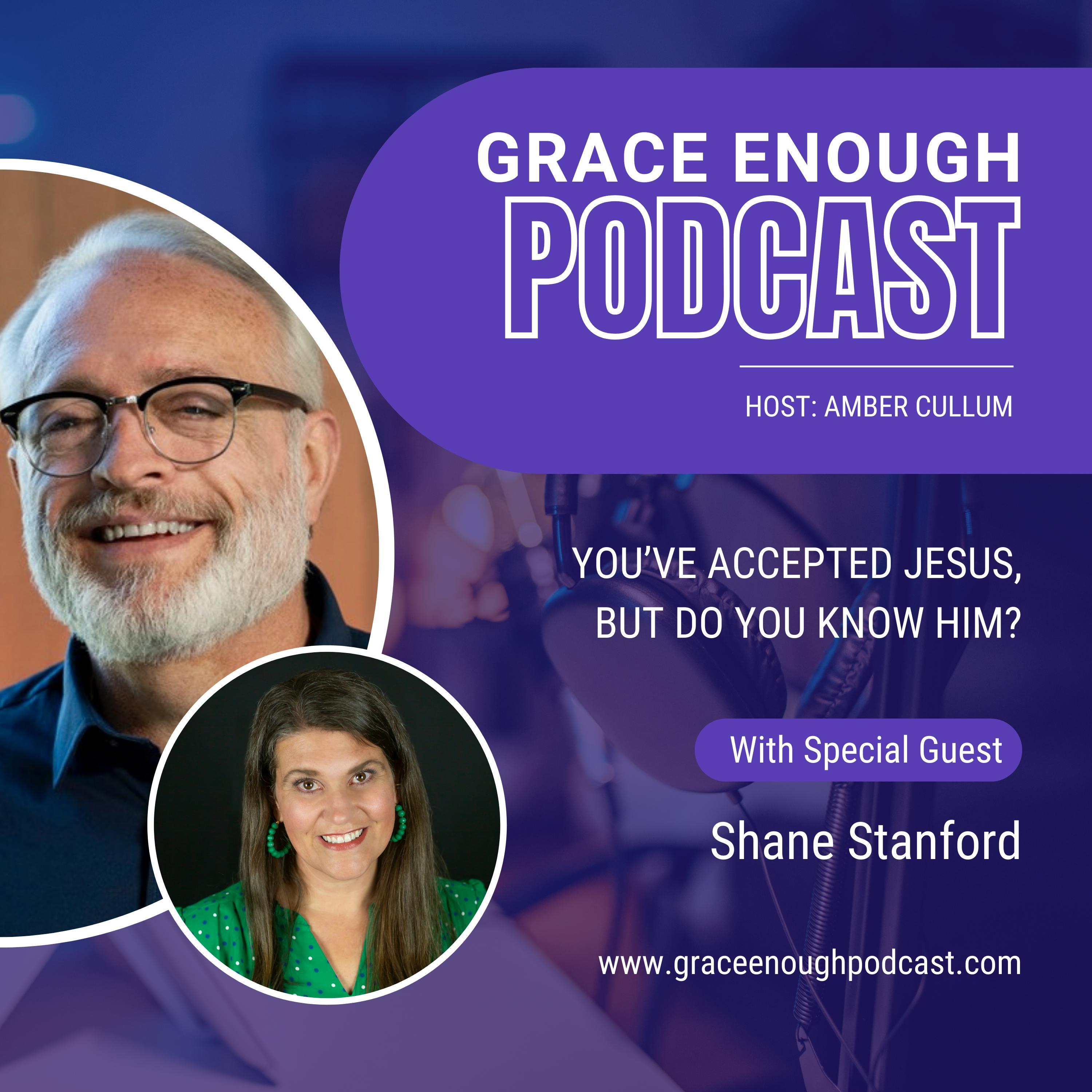 256: You’ve Accepted Jesus, but Do You Know Him? | Shane Stanford
