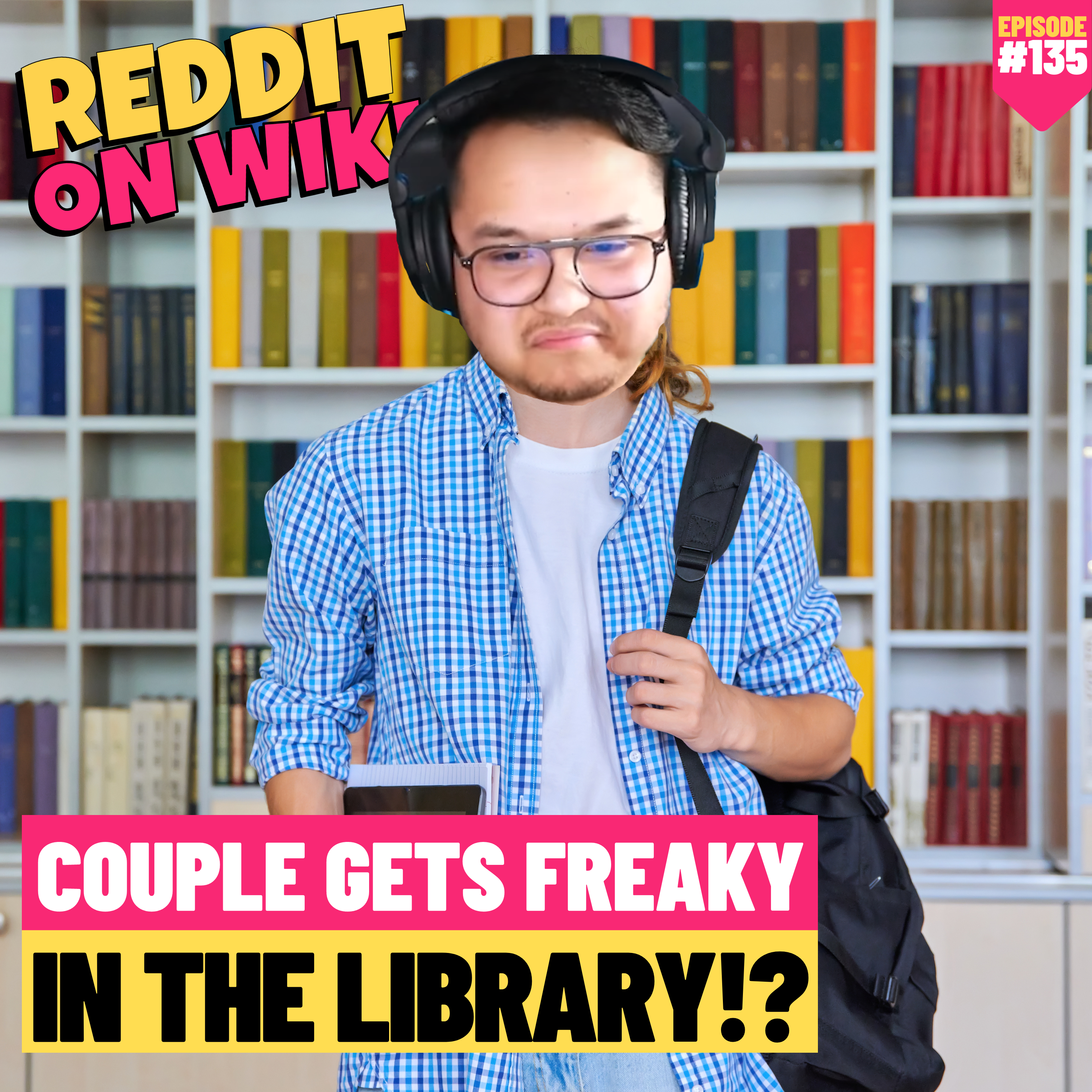 #135: Couple Gets Freaky In The LIBRARY?! | Am I The Asshole