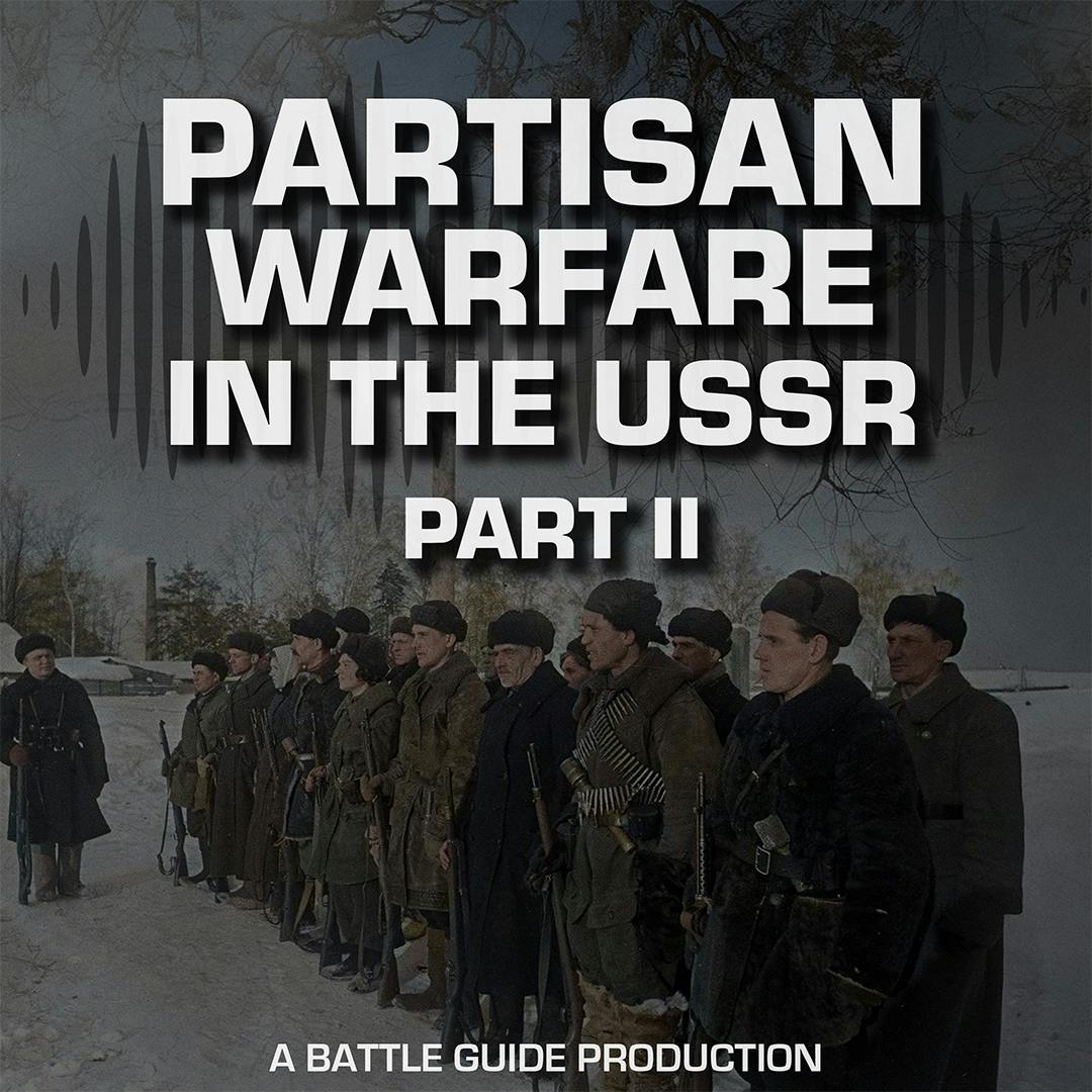 Episode 75: Behind the Eastern Front: The Partisan War Escalates - 1942 Episode 75: Behind the Eastern Front: The Partisan War Escalates - 1942