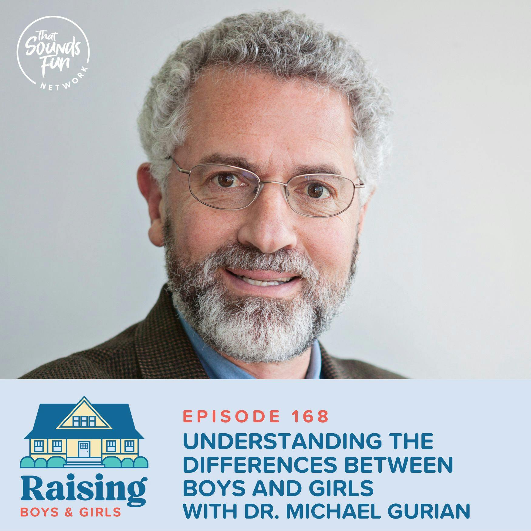 Episode 168: Understanding the Differences Between Boys and Girls with Dr. Michael Gurian