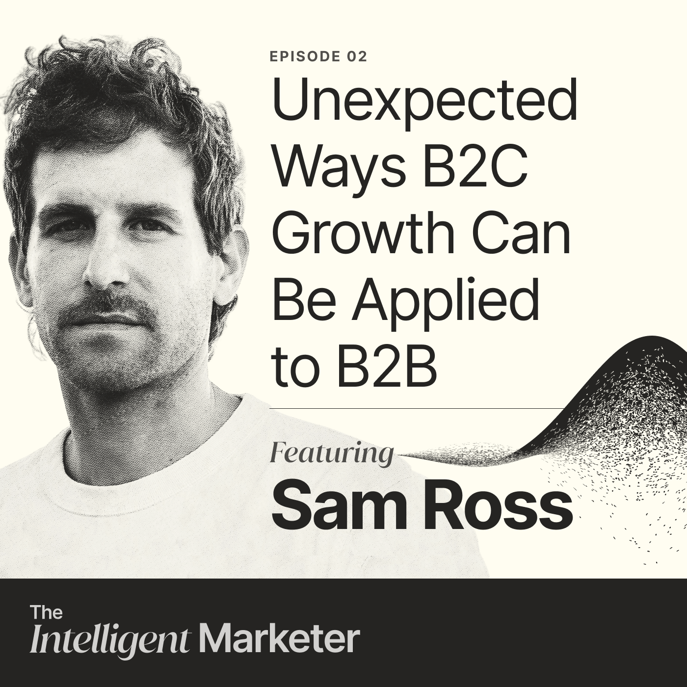 Unexpected Ways B2C Growth Can Be Applied to B2B, with Sam Ross