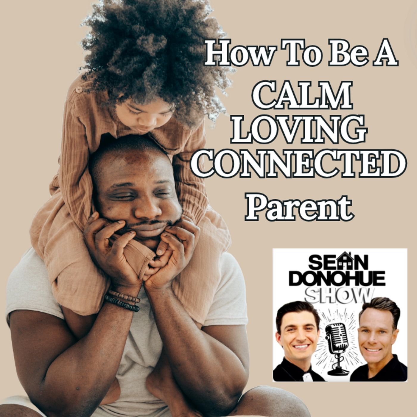 How to be a Calm, Loving, Connected Parent | With Jordan