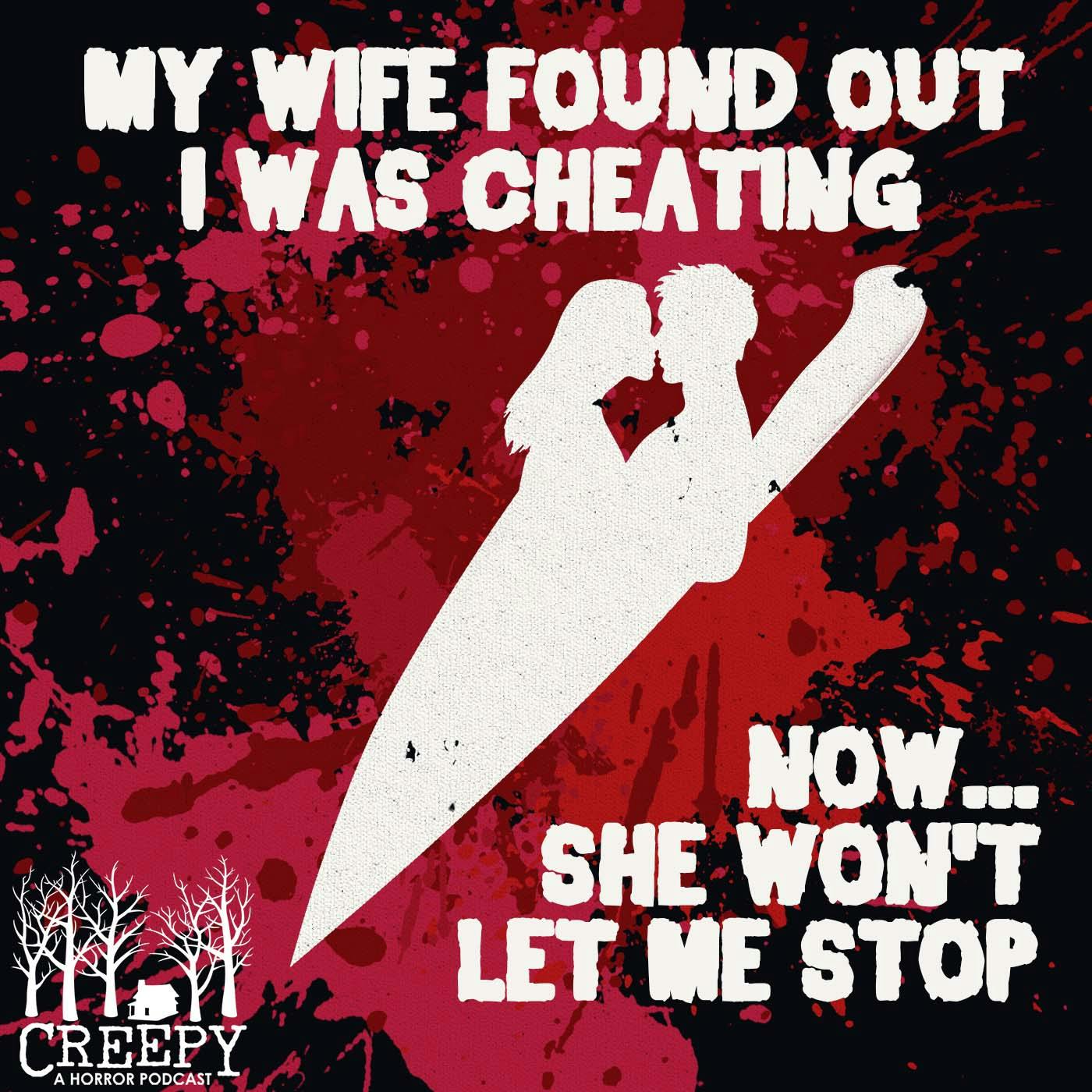 My Wife Found Out I was Cheating; I'm Not Allowed to Stop