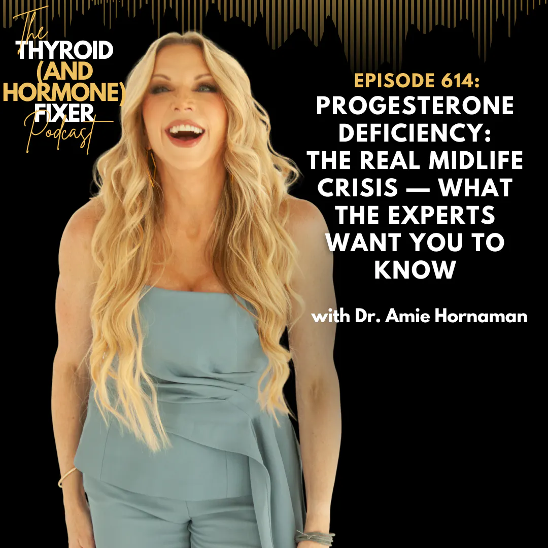 614. Progesterone Deficiency: The Real Midlife Crisis — What the Experts Want You to Know
