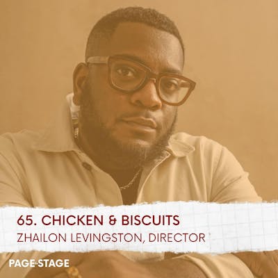 65 - Chicken & Biscuits: Zhailon Levingston, Director (Part 2)