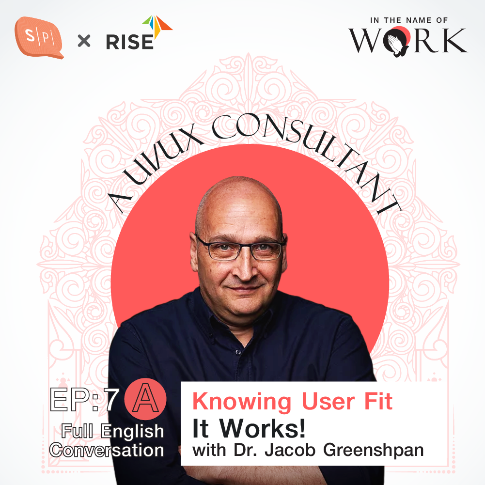 In The Name of Work EP7A “Knowing User Fit, It Works!” Said Dr. Jacob Greenshpan