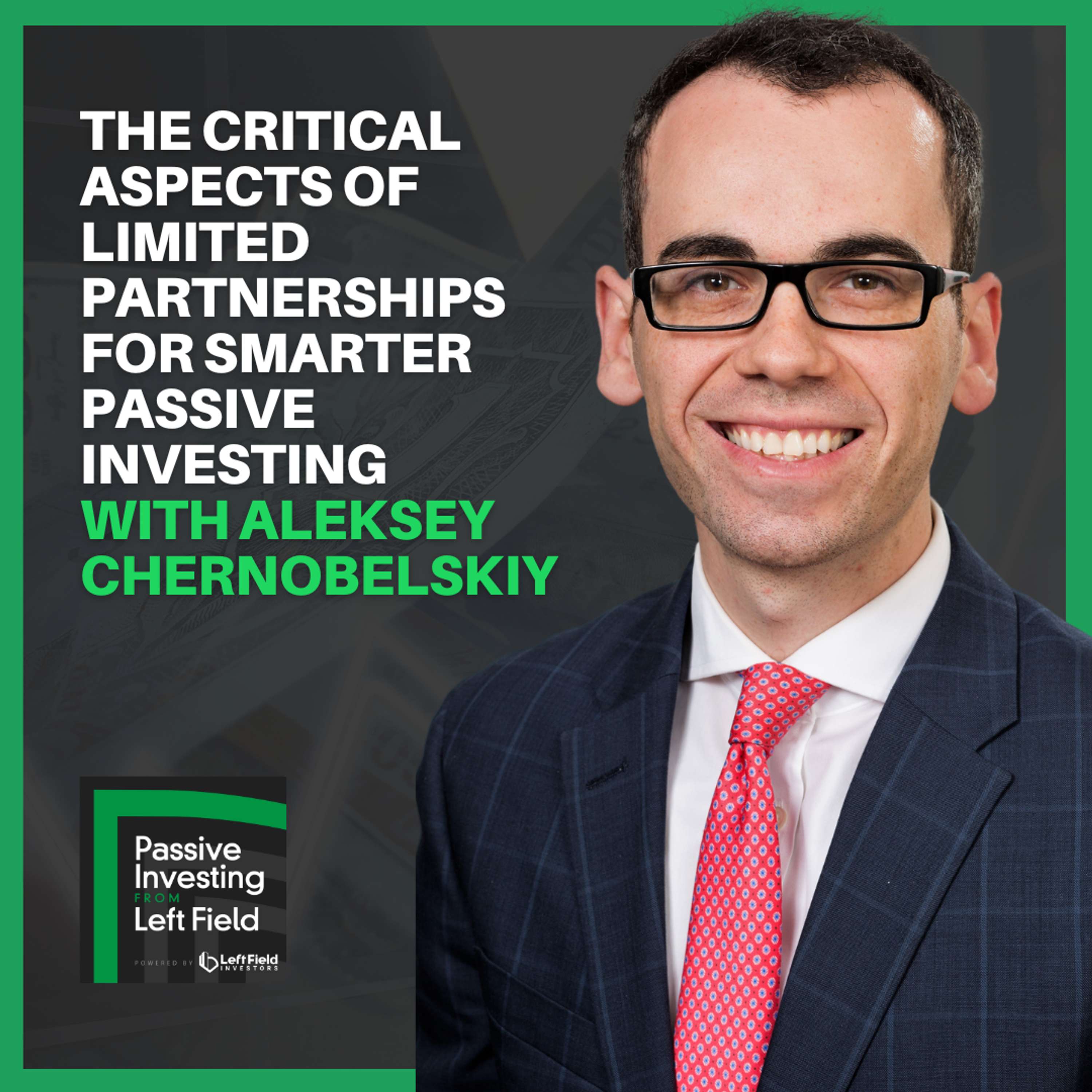 174: Critical Aspects of Limited Partnerships for Smarter Passive Investing with Aleksey Chernobelskiy