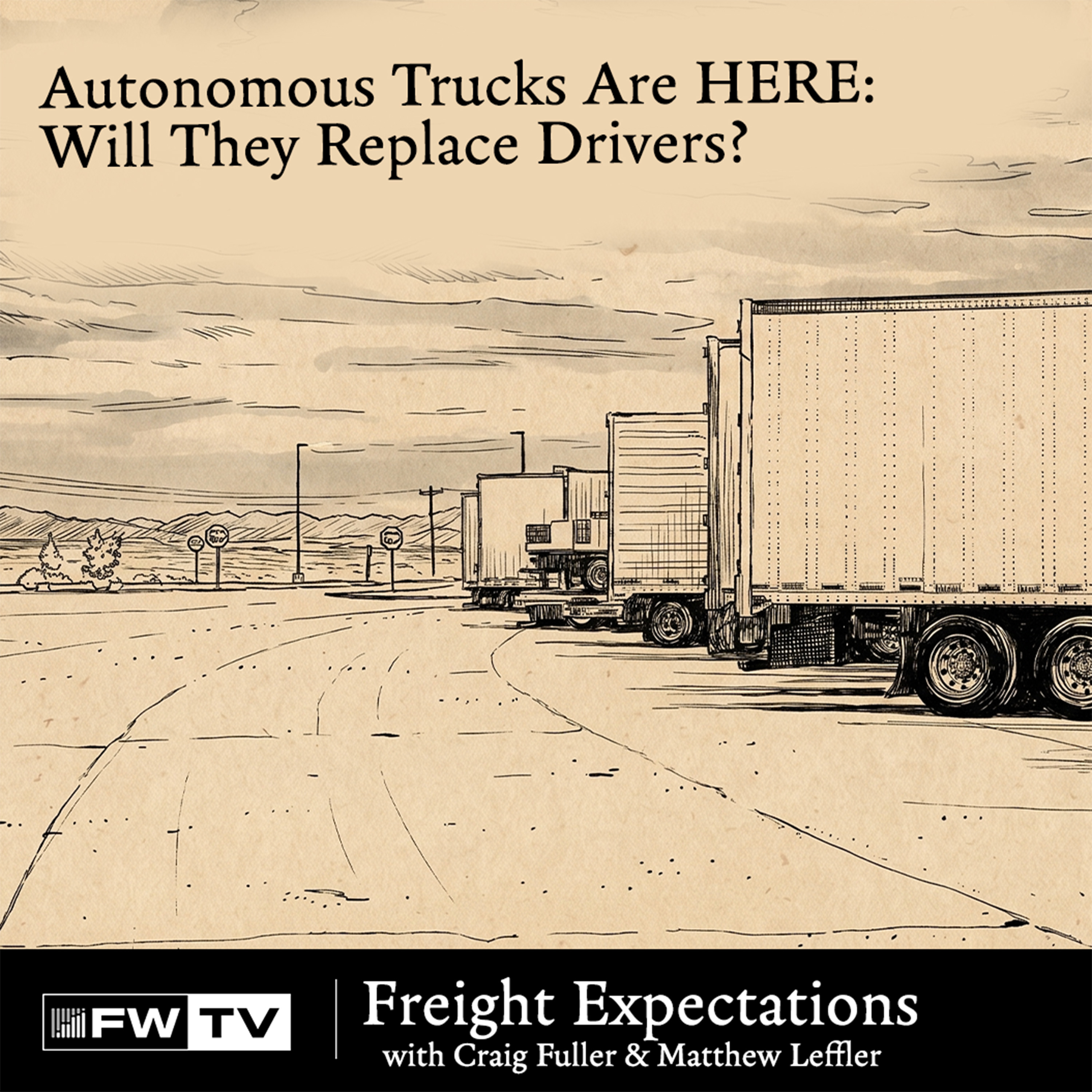 Autonomous Trucks Are HERE: Will They Replace Drivers? | Freight Expectations episode artwork