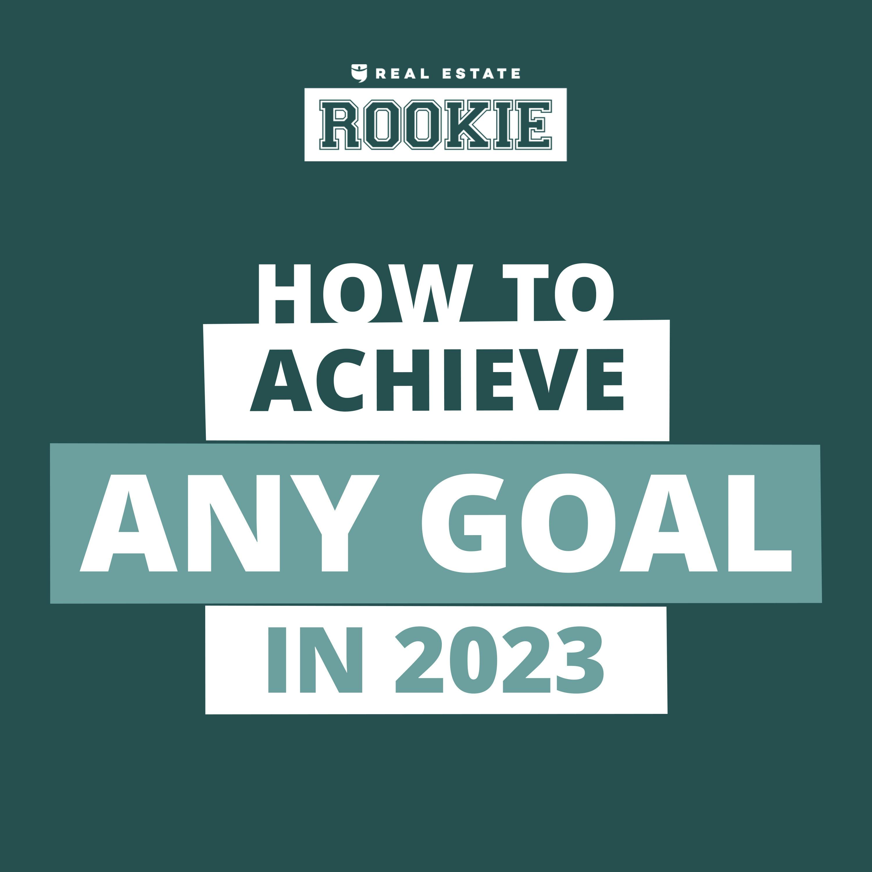 239: The Rookie's Guide to 2023 Goal Setting: How to Achieve HUGE Goals This Year