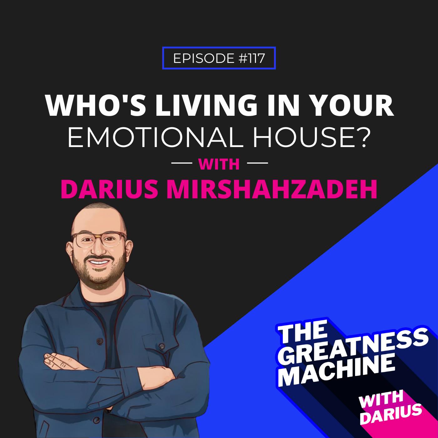 117 | Who's Living In Your Emotional House?