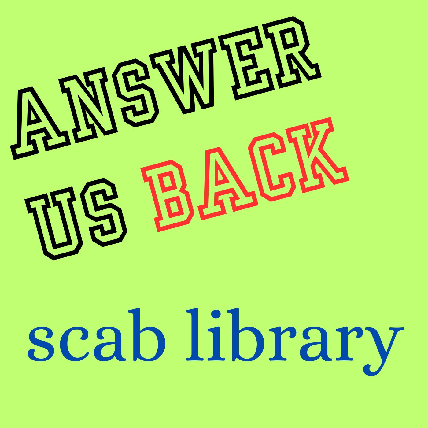 Answer Us Back: scab library artwork
