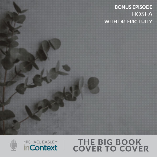 Bonus Episode: Hosea with Dr. Eric J. Tully