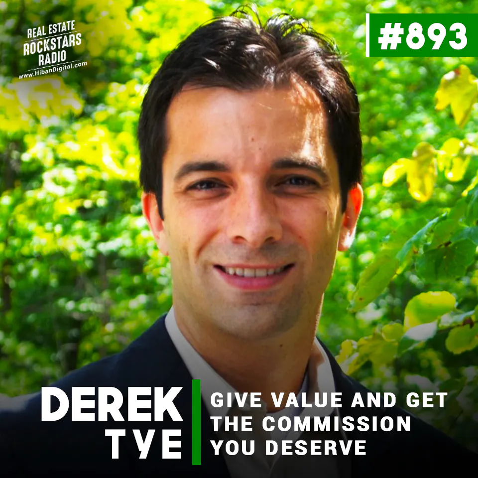 893: Give Value and Get the Commission You Deserve with Derek Tye