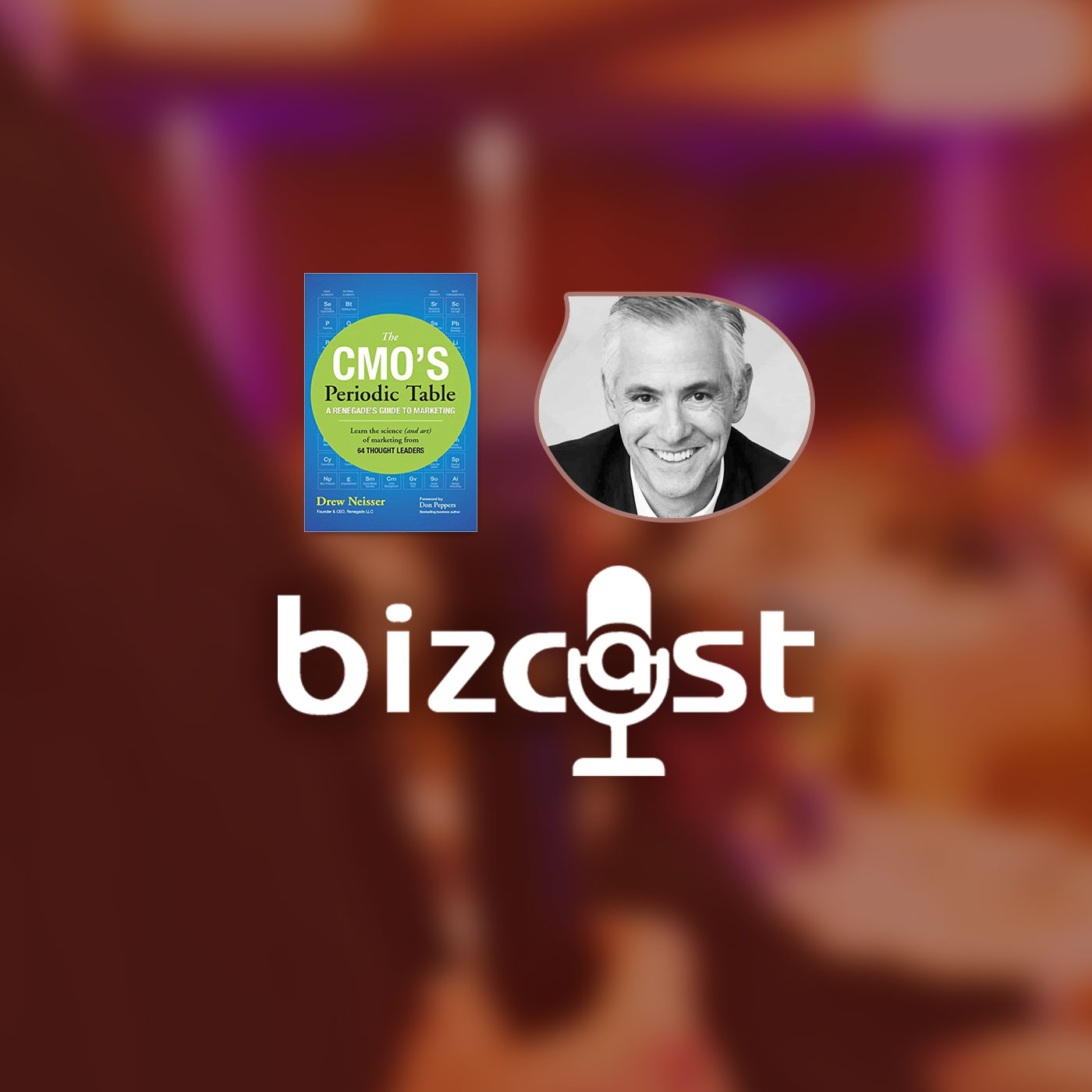 Bizcast :: Drew Neisser, The CMO's Periodic Table episode artwork